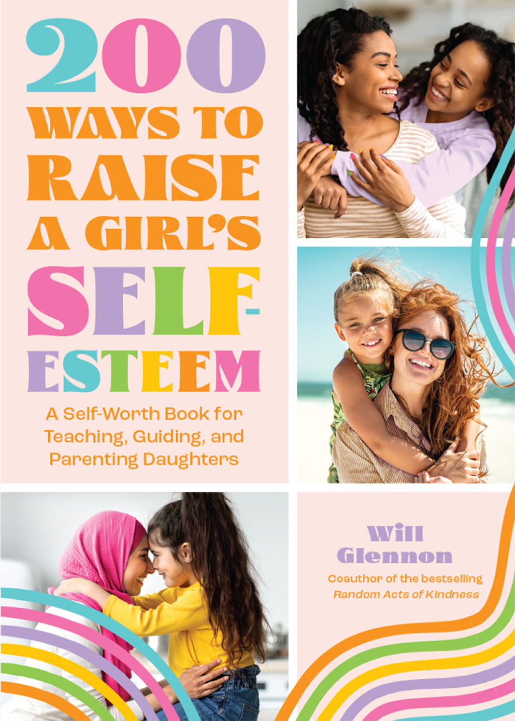 200 Ways to Raise a Girl's Self-Esteem A Self-Worth Book for Teaching, Guiding, and Parenting Daughters - (PDF/EPUB Version)