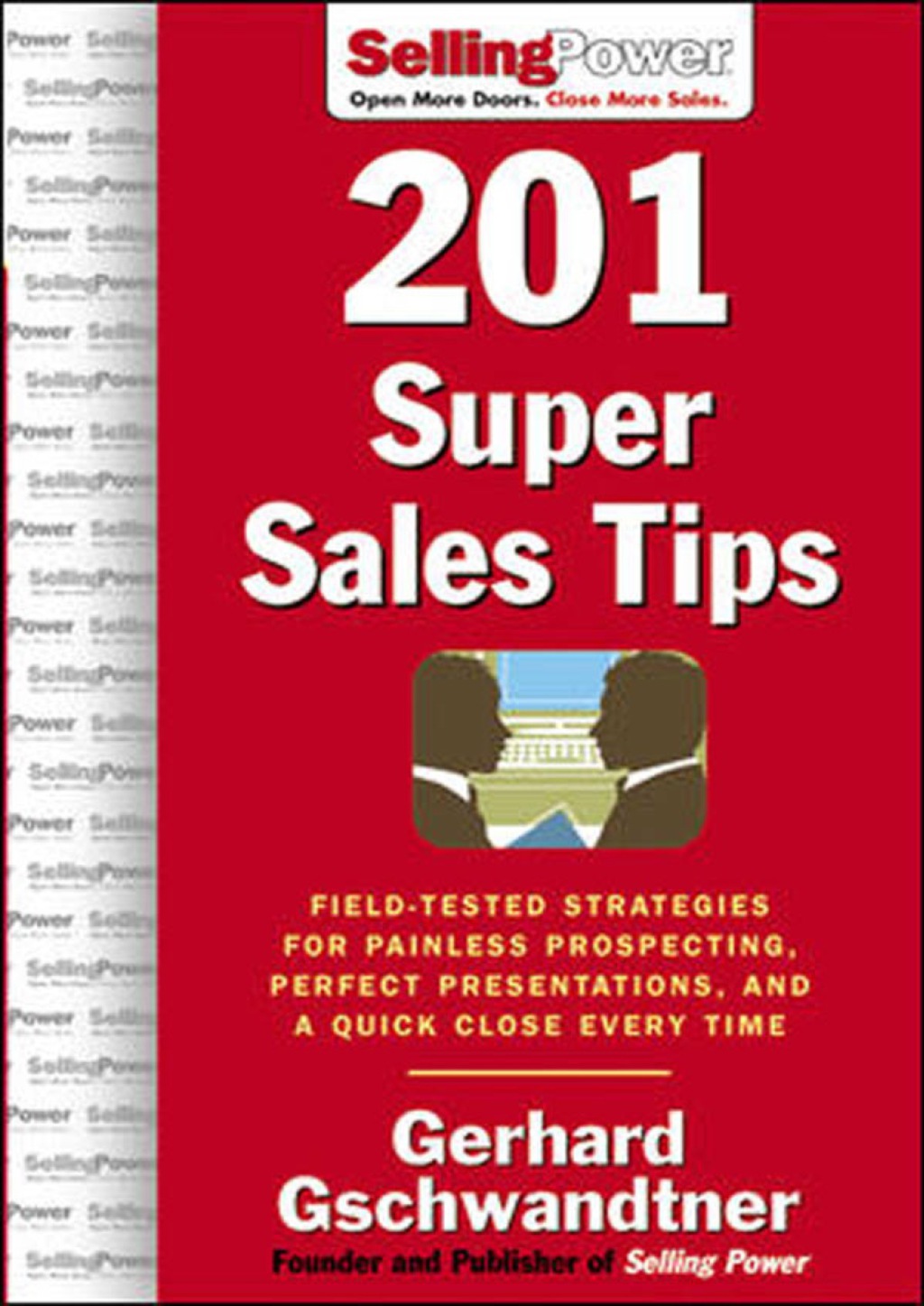 201 Super Sales Tips: Field-Tested Strategies for Painless Prospecting, Perfect Presentations, and a Quick Close Every Time 1st Edition - (PDF/EPUB Version)