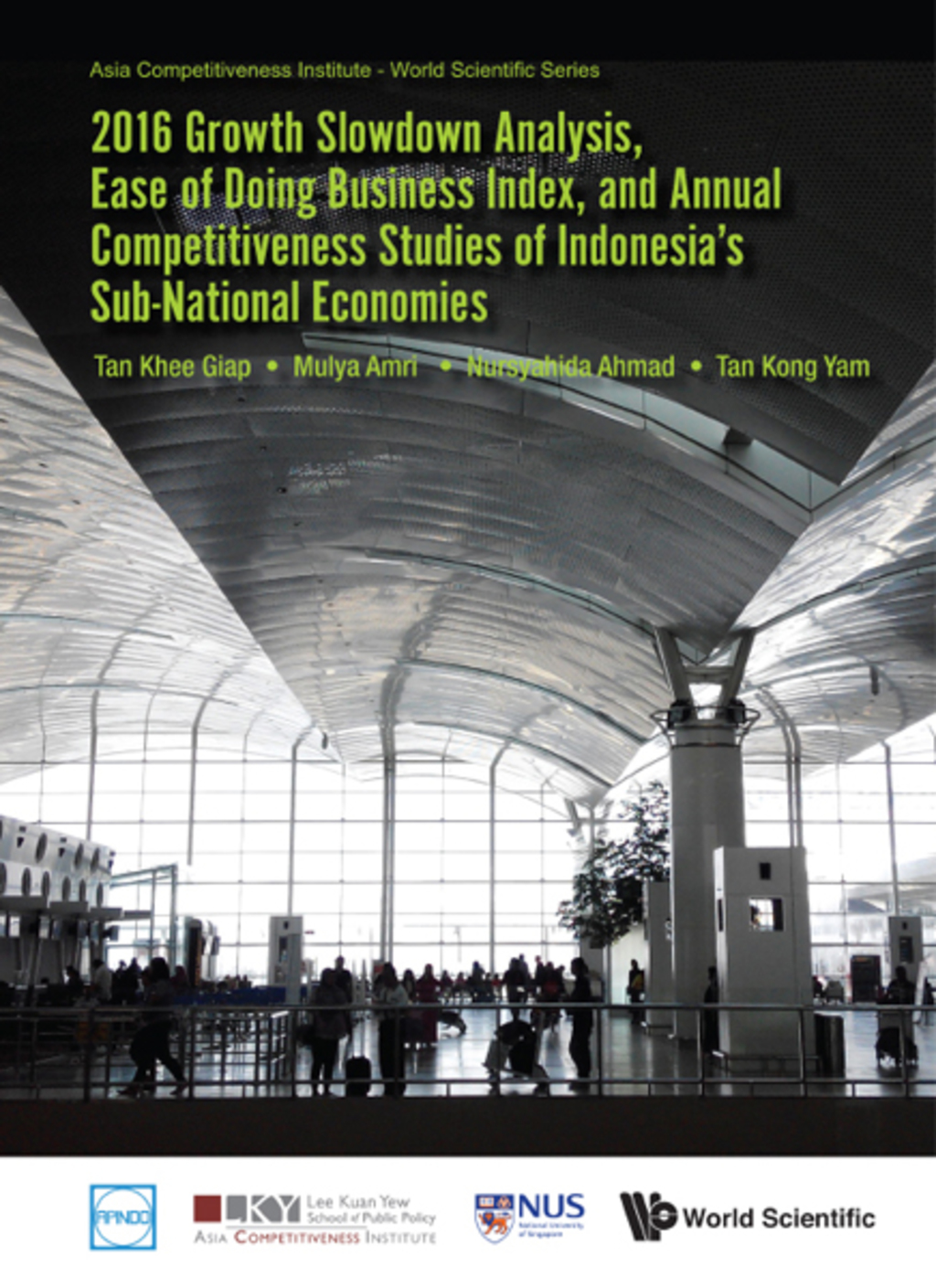 2016 Annual Competitiveness Studies of Indonesia's Sub-National Economies: Growth Slowdown Analysis and Ease of Doing Business Index â€“ PDF/EPUB Version Downloadable