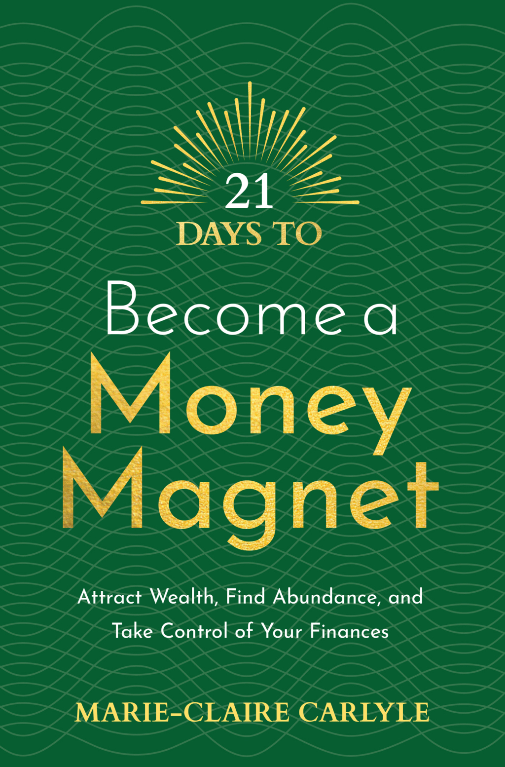 21 Days to Become a Money Magnet Attract Wealth, Find Abundance, and Take Control of Your Finances - (PDF/EPUB Version)