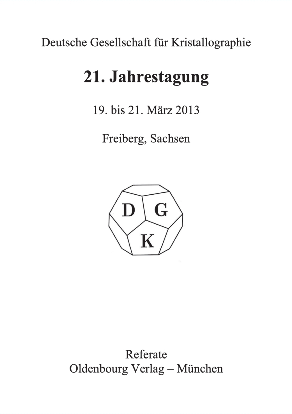 21. Jahrestagung der Deutschen Gesellschaft fÃ¼r Kristallographie; March 2013, Freiberg, Germany 1st Edition â€“ PDF/EPUB Version Downloadable