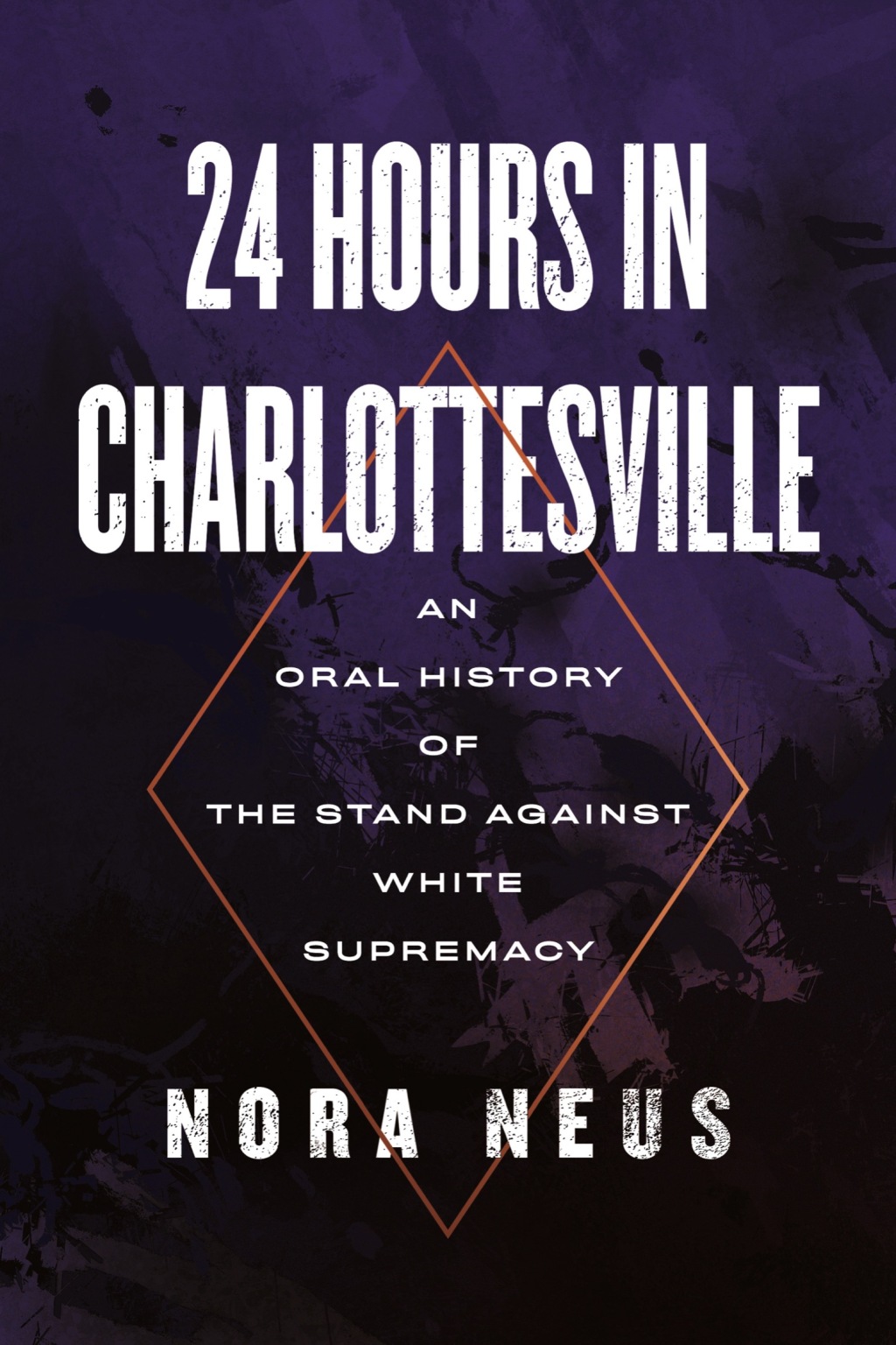 24 Hours in Charlottesville An Oral History of the Stand Against White Supremacy - (PDF/EPUB Version)
