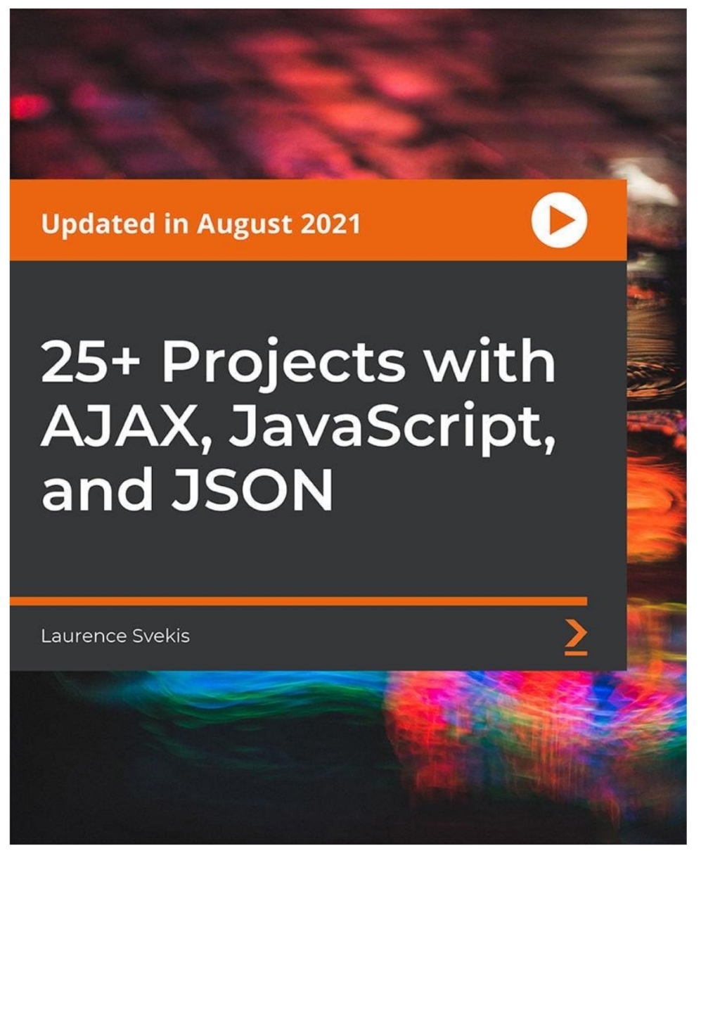 25+ Projects with AJAX, JavaScript, and JSON 1st Edition â€“ PDF/EPUB Version Downloadable