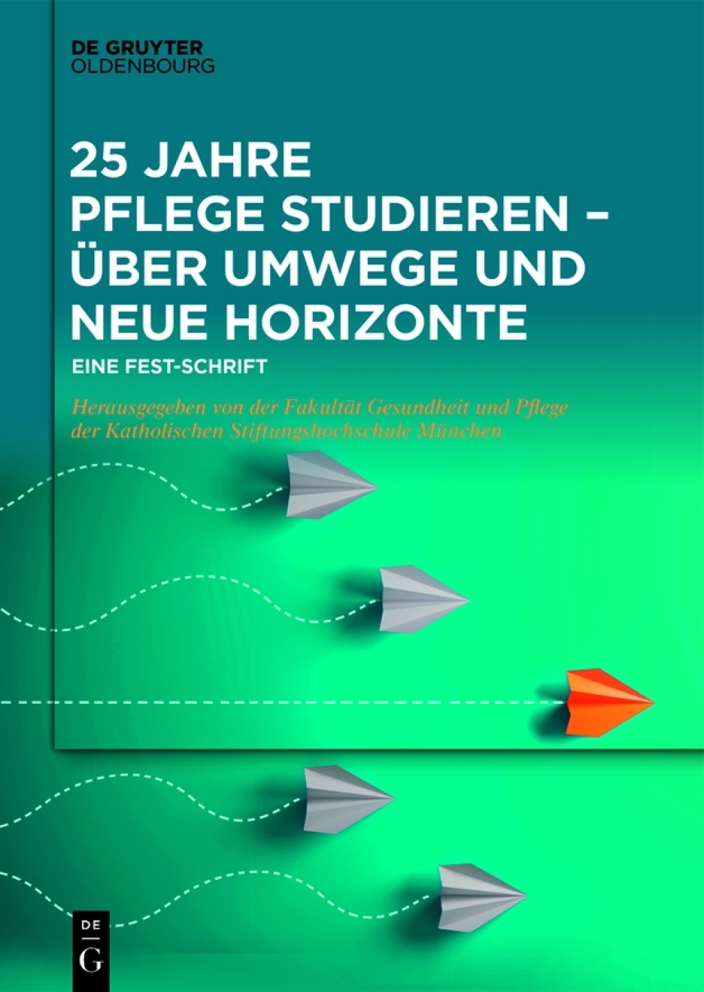 25 Jahre Pflege studieren â€“ Ãœber Umwege und neue Horizonte Eine Fest-Schrift 1st Edition â€“ PDF/EPUB Version Downloadable