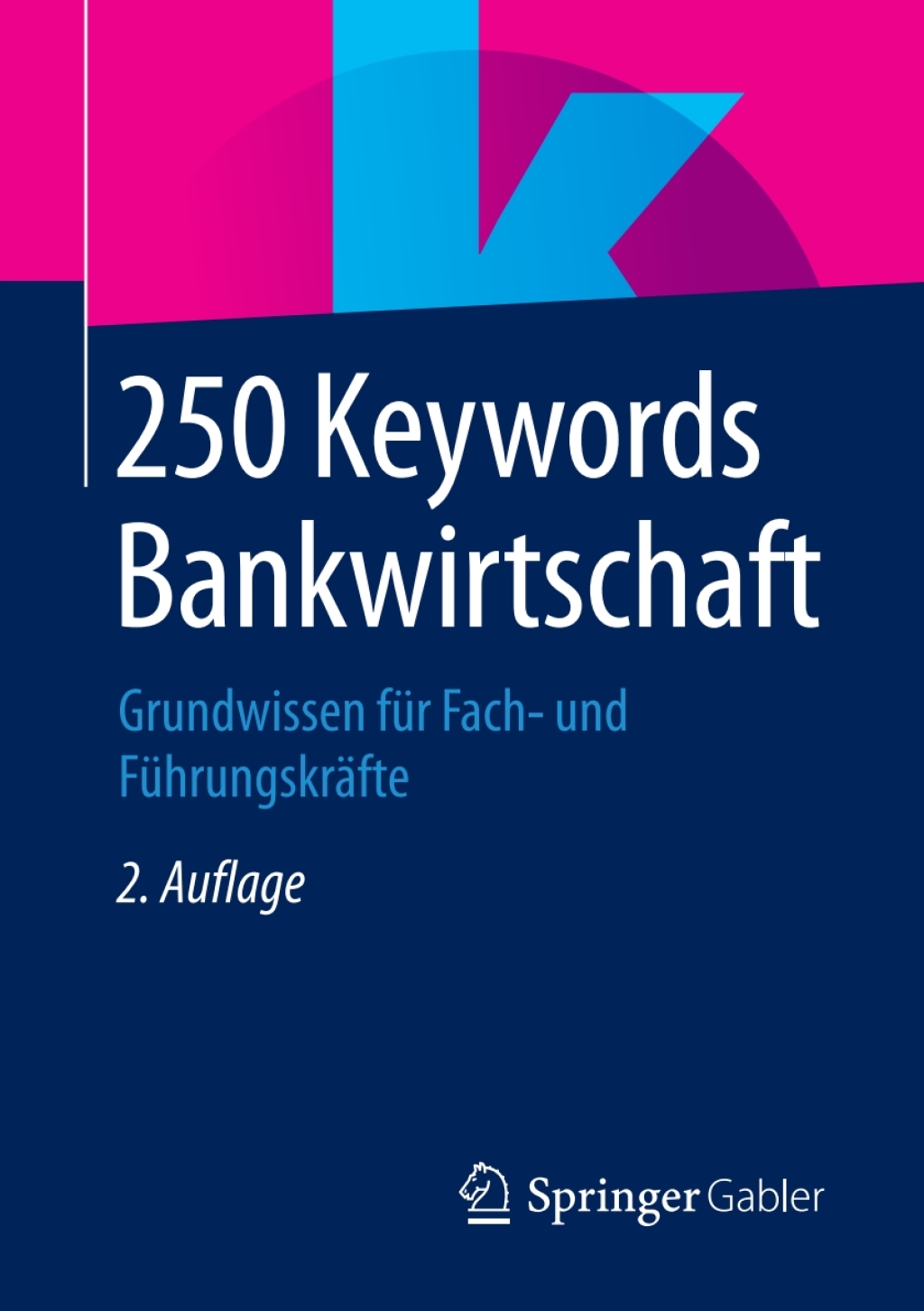 250 Keywords Bankwirtschaft Grundwissen fÃ¼r Fach- und FÃ¼hrungskrÃ¤fte 2nd Edition - (PDF/EPUB Version)