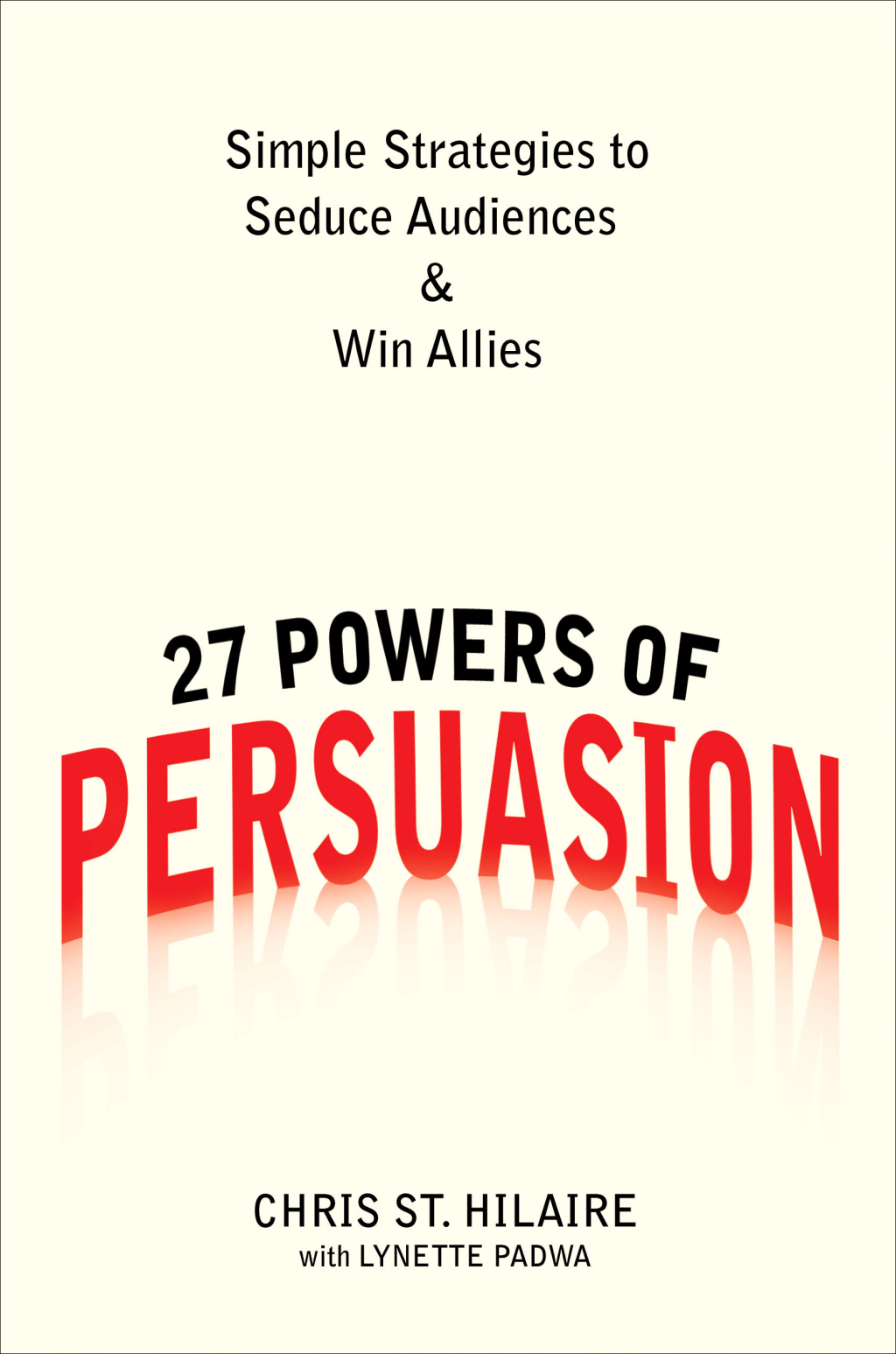 27 Powers of Persuasion Simple Strategies to Seduce Audiences & Win Allies - (PDF/EPUB Version)