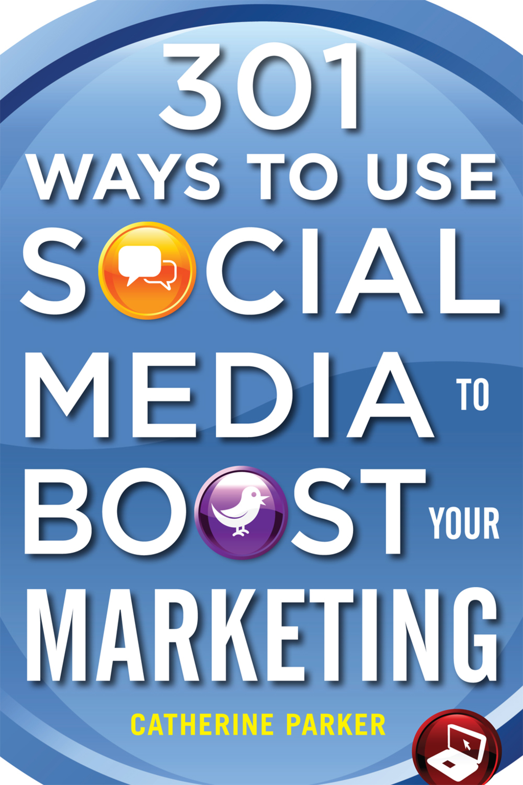 301 Ways to Use Social Media To Boost Your Marketing 1st Edition - (PDF/EPUB Version)