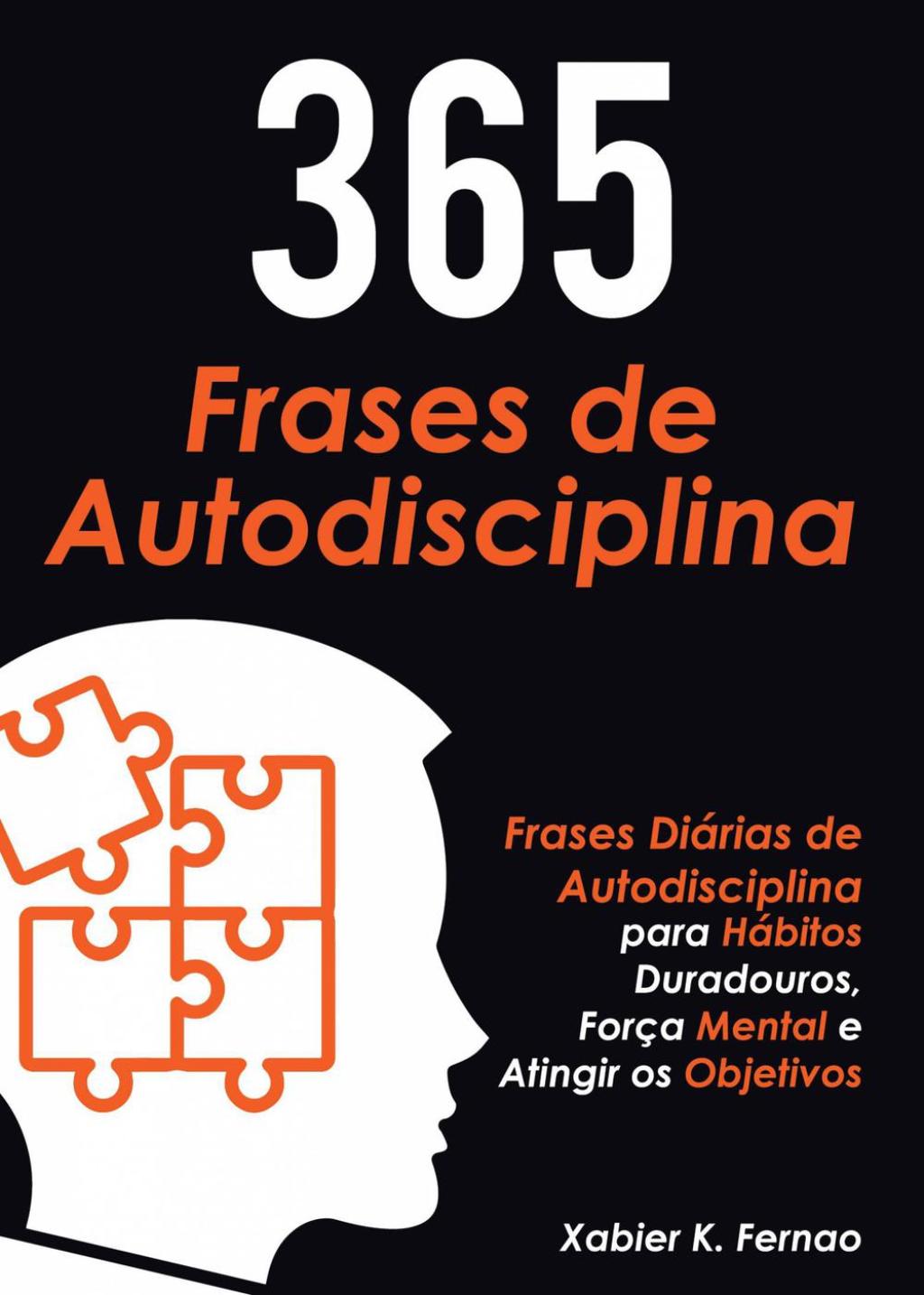 365 Frases de Autodisciplina Frases DiÃ¡rias de Autodisciplina para HÃ¡bitos Duradouros, ForÃ§a Mental e Atingir os Objetivos - (PDF/EPUB Version)