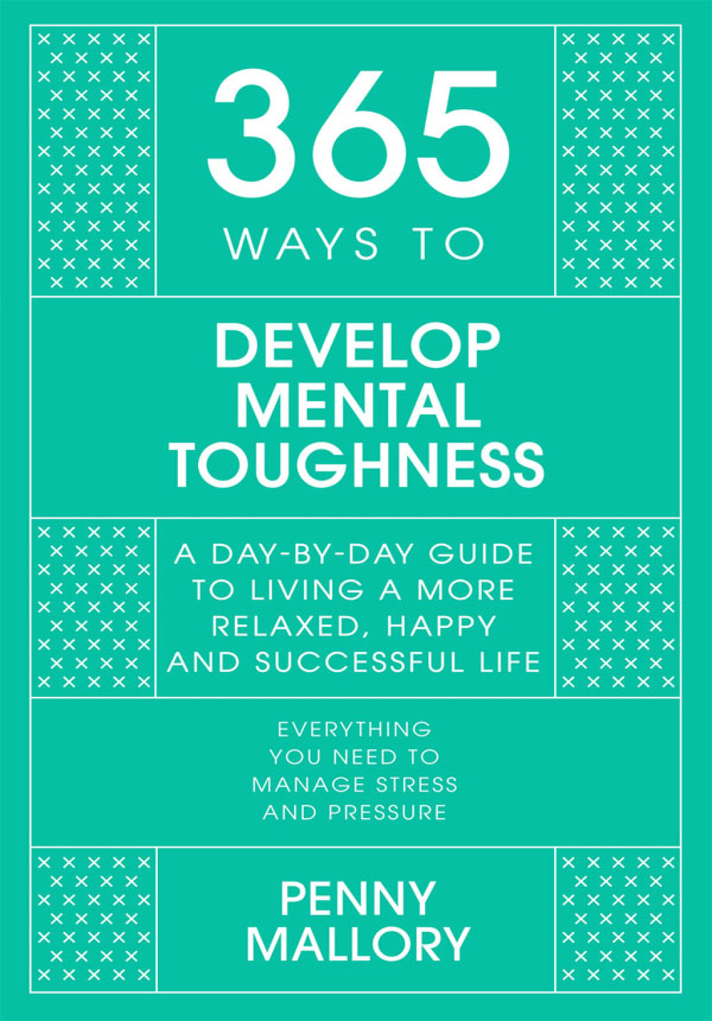 365 Ways to Develop Mental Toughness A Day-by-day Guide to Living a Happier and More Successful Life - (PDF/EPUB Version)