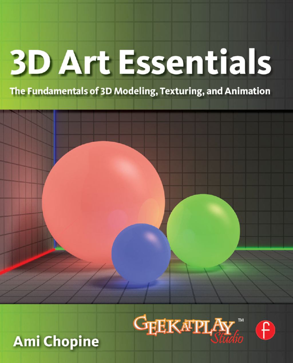 3D Art Essentials The Fundamentals of 3D Modeling, Texturing, and ...