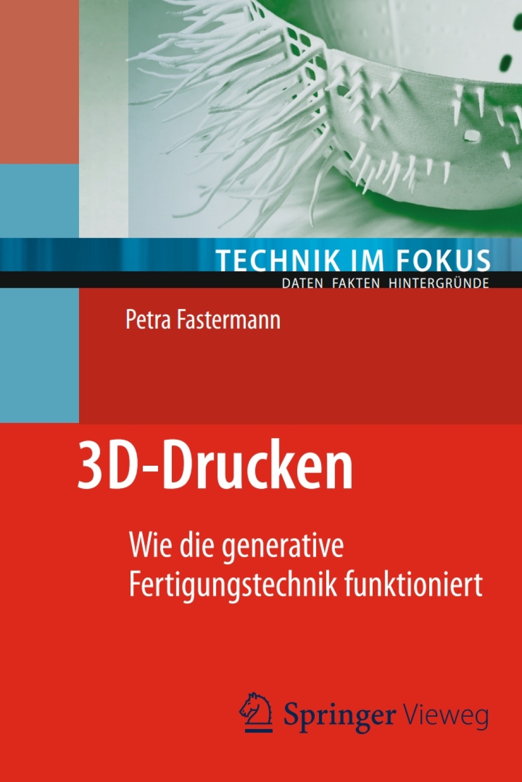 3D-Drucken Wie die generative Fertigungstechnik funktioniert - (PDF/EPUB Version)