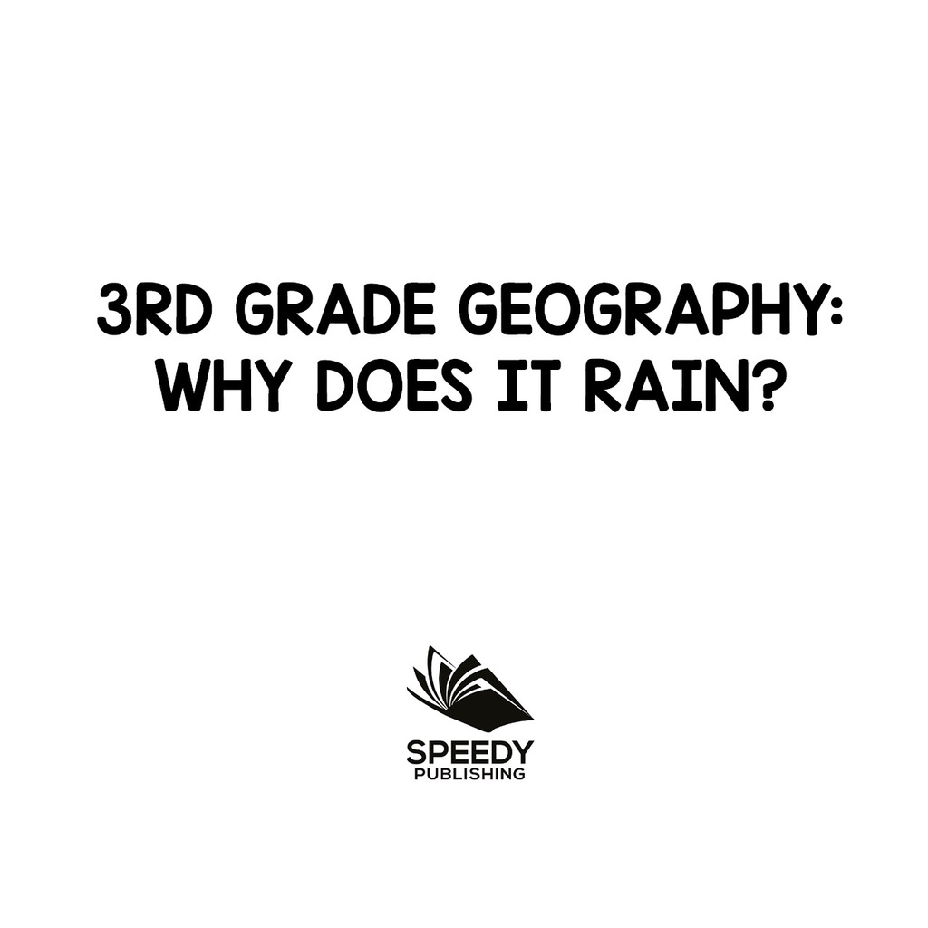 3rd Grade Geography: Why Does it Rain? Precipitation Weather for Kids - (PDF/EPUB Version)