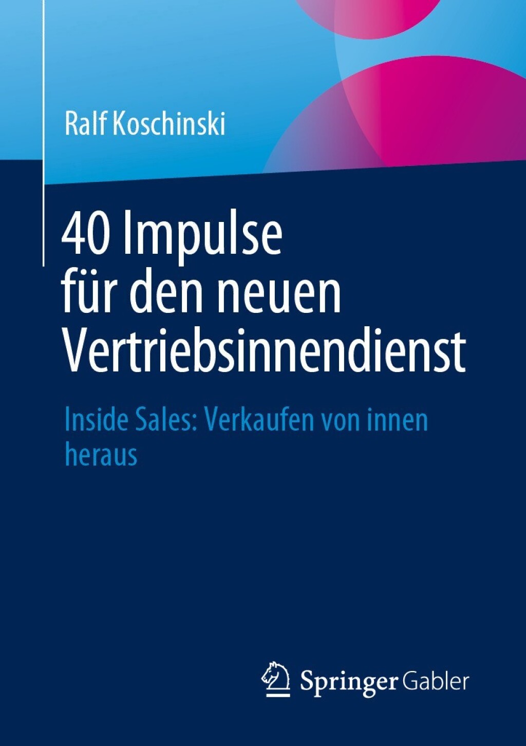 40 Impulse fÃ¼r den neuen Vertriebsinnendienst Inside Sales: Verkaufen von innen heraus - (PDF/EPUB Version)