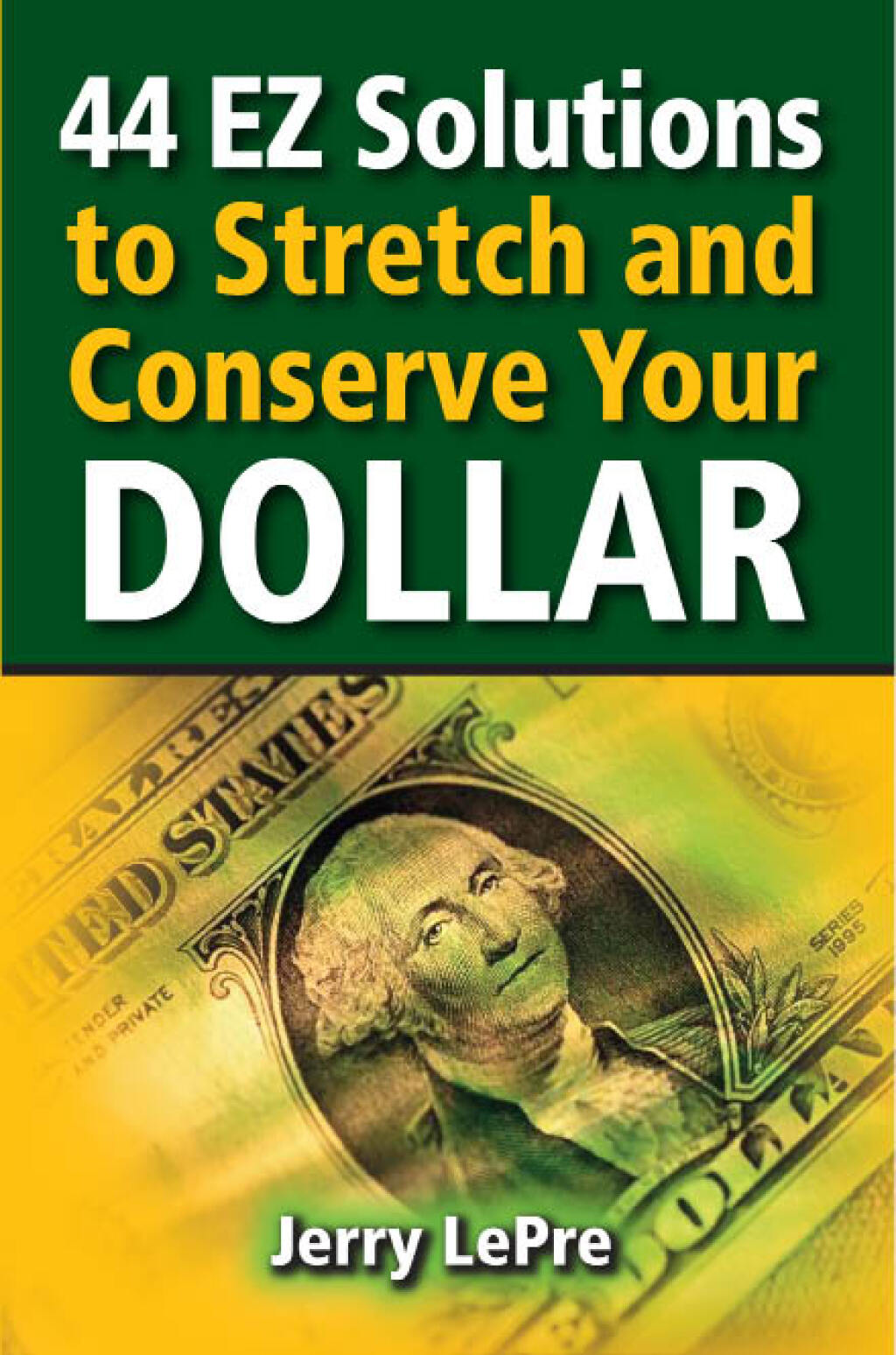 44 EZ Solutions to Stretch and Conserve Your Dollar - (PDF/EPUB Version)