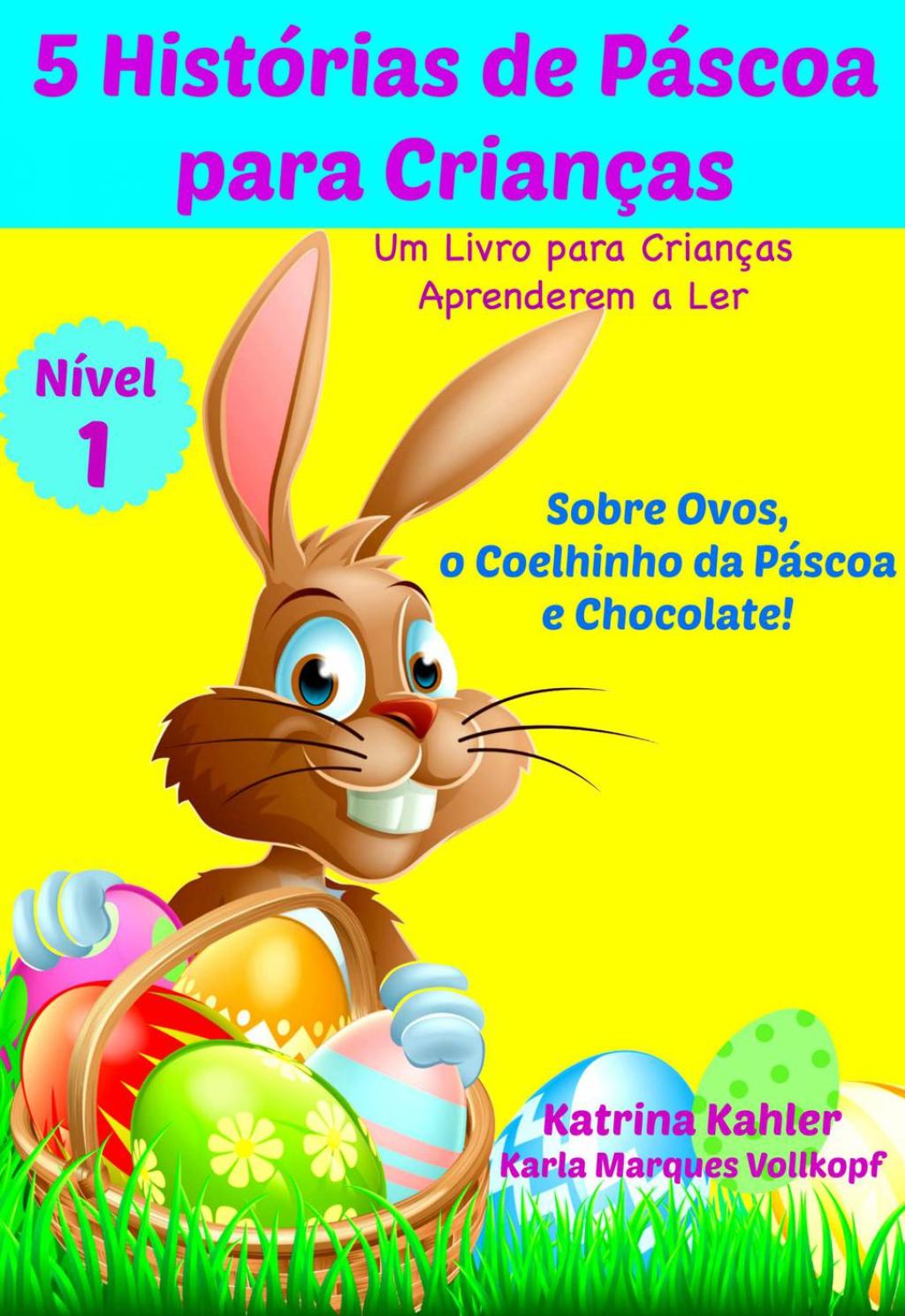5 HistÃ³rias de PÃ¡scoa para CrianÃ§as - Um Livro para CrianÃ§as Aprenderem a Ler - (PDF/EPUB Version)