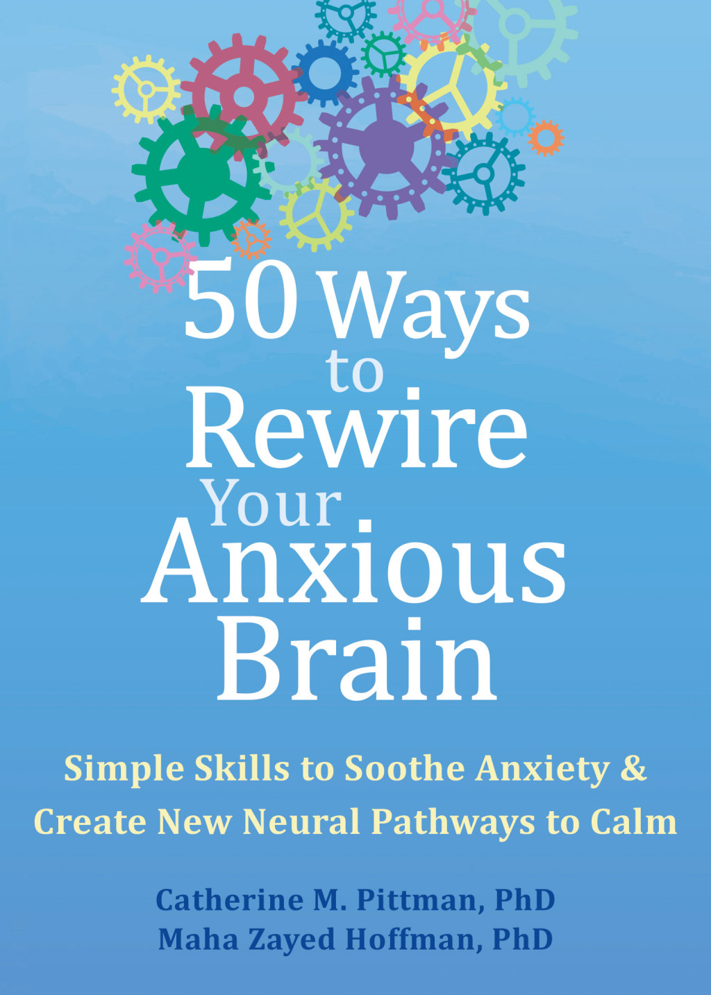50 Ways to Rewire Your Anxious Brain Simple Skills to Soothe Anxiety and Create New Neural Pathways to Calm - (PDF/EPUB Version)