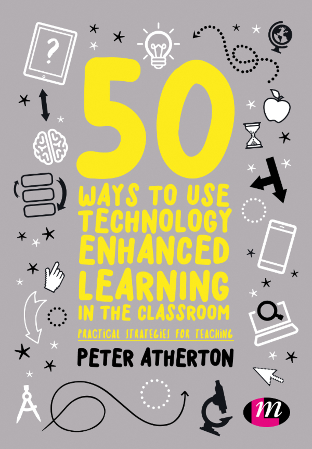 50 Ways to Use Technology Enhanced Learning in the Classroom Practical strategies for teaching 1st Edition - (PDF/EPUB Version)