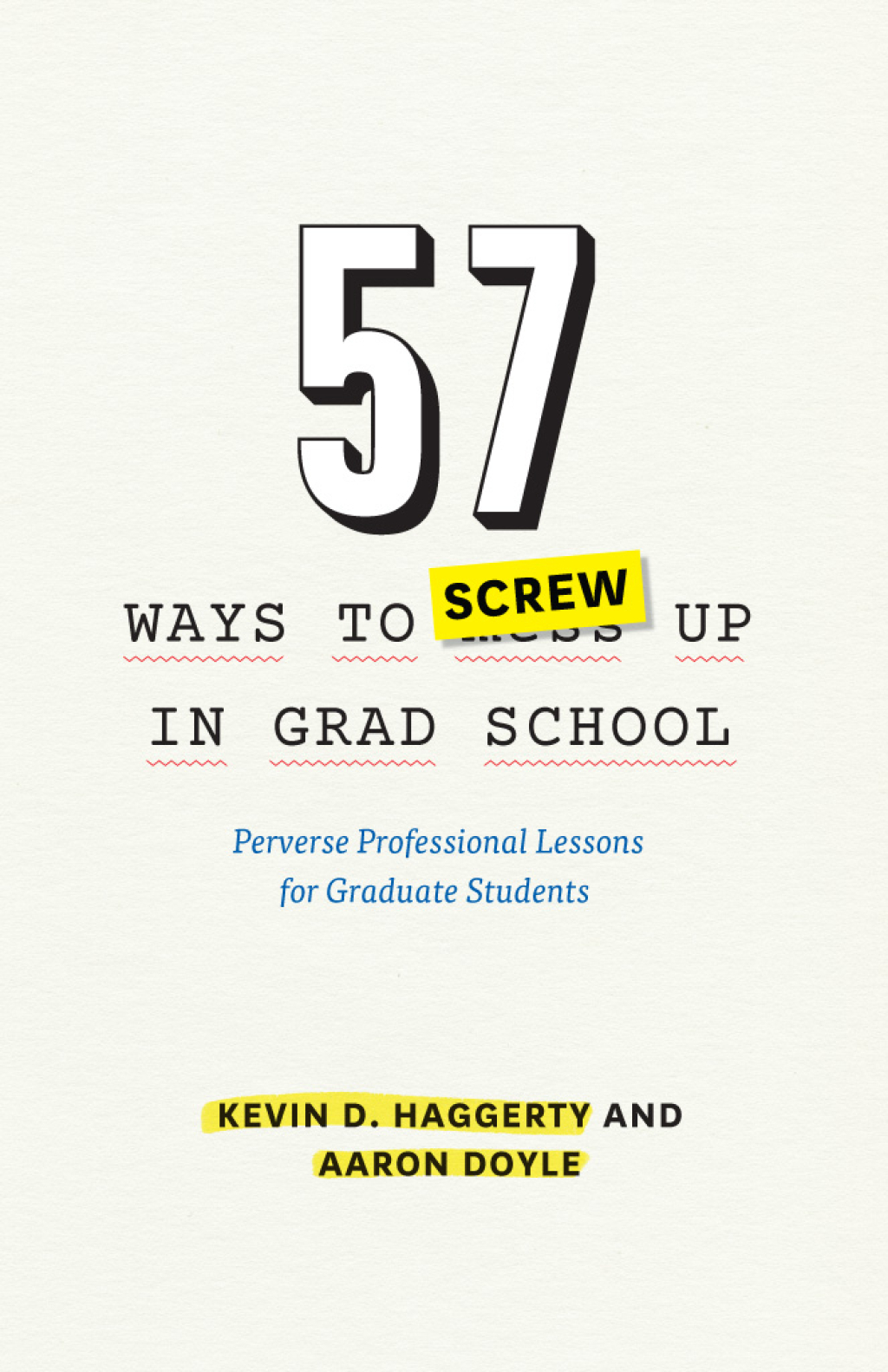 57 Ways to Screw Up in Grad School Perverse Professional Lessons for Graduate Students 1st Edition - (PDF/EPUB Version)