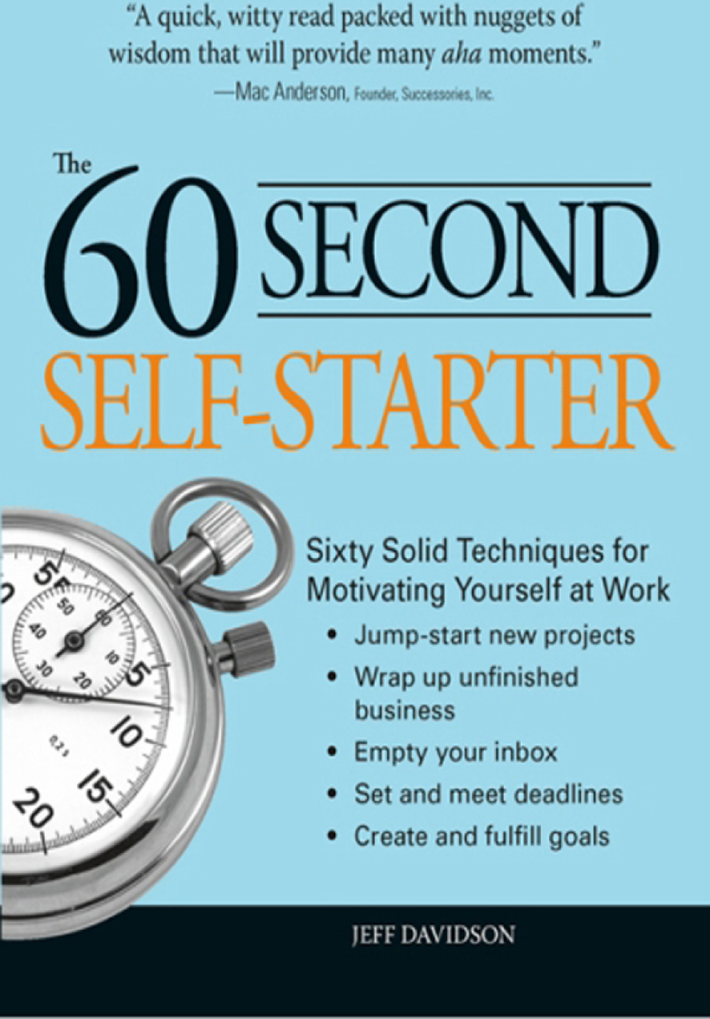 60 Second Self-Starter Sixty Solid Techniques to get motivated, get organized, and get going in the workplace. - (PDF/EPUB Version)