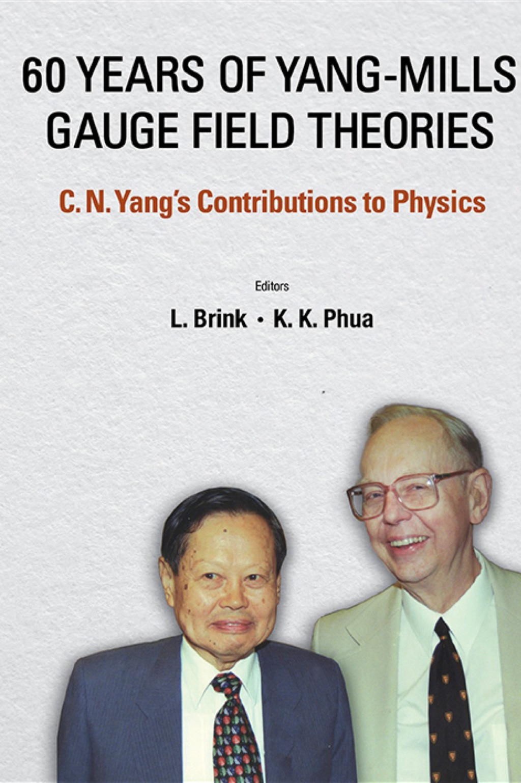 60 YEARS OF YANG-MILLS GAUGE FIELD THEORIES C N Yang's Contributions to Physics â€“ PDF/EPUB Version Downloadable