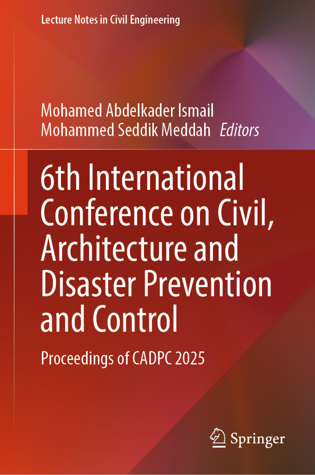 6th International Conference on Civil, Architecture and Disaster Prevention and Control Proceedings of CADPC 2025 â€“ PDF/EPUB Version Downloadable