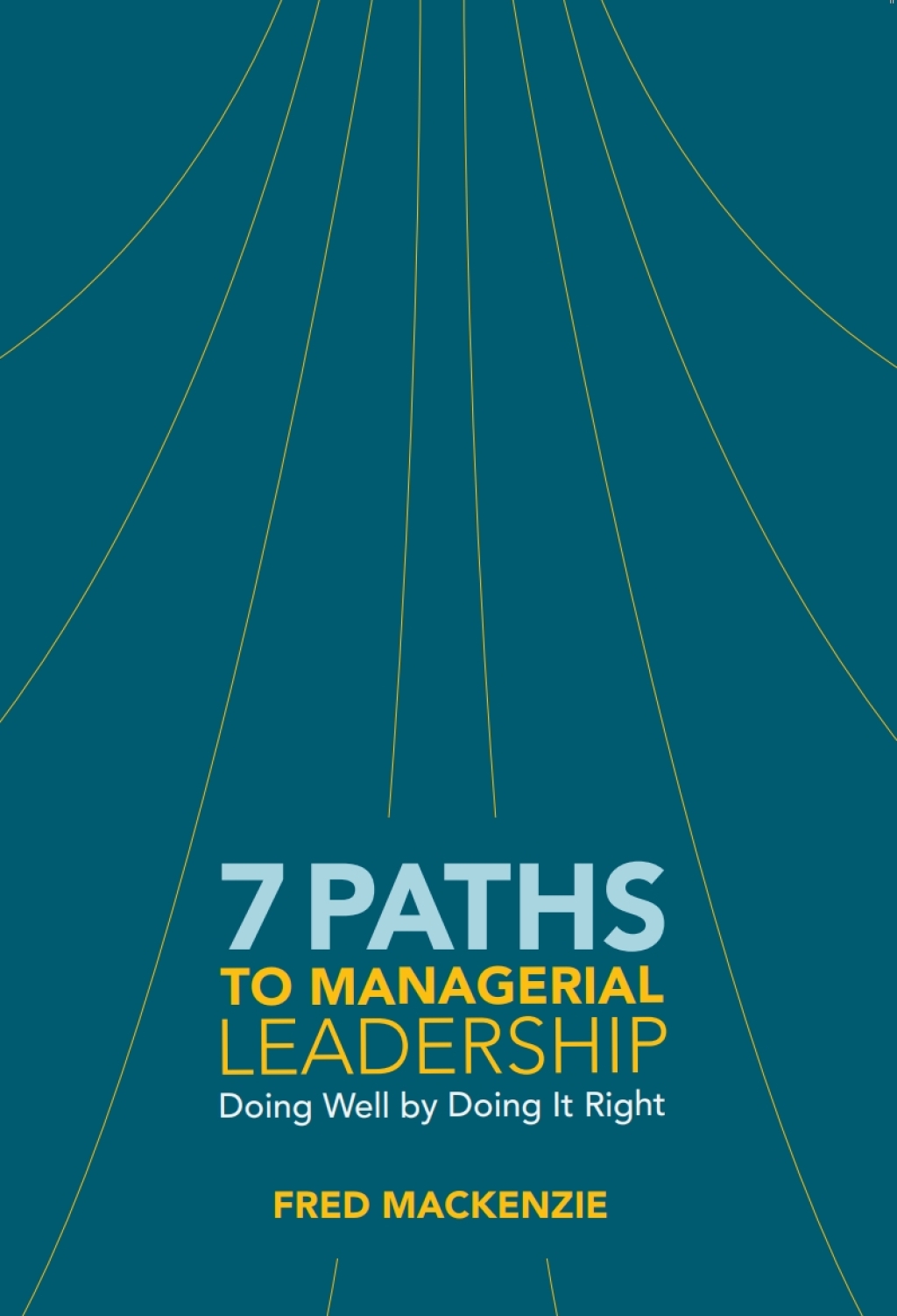 7 Paths to Managerial Leadership Doing Well by Doing It Right - (PDF/EPUB Version)