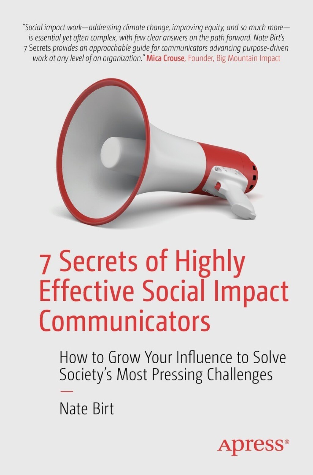 7 Secrets of Highly Effective Social Impact Communicators How to Grow Your Influence to Solve Society's Most Pressing Challenges - (PDF/EPUB Version)