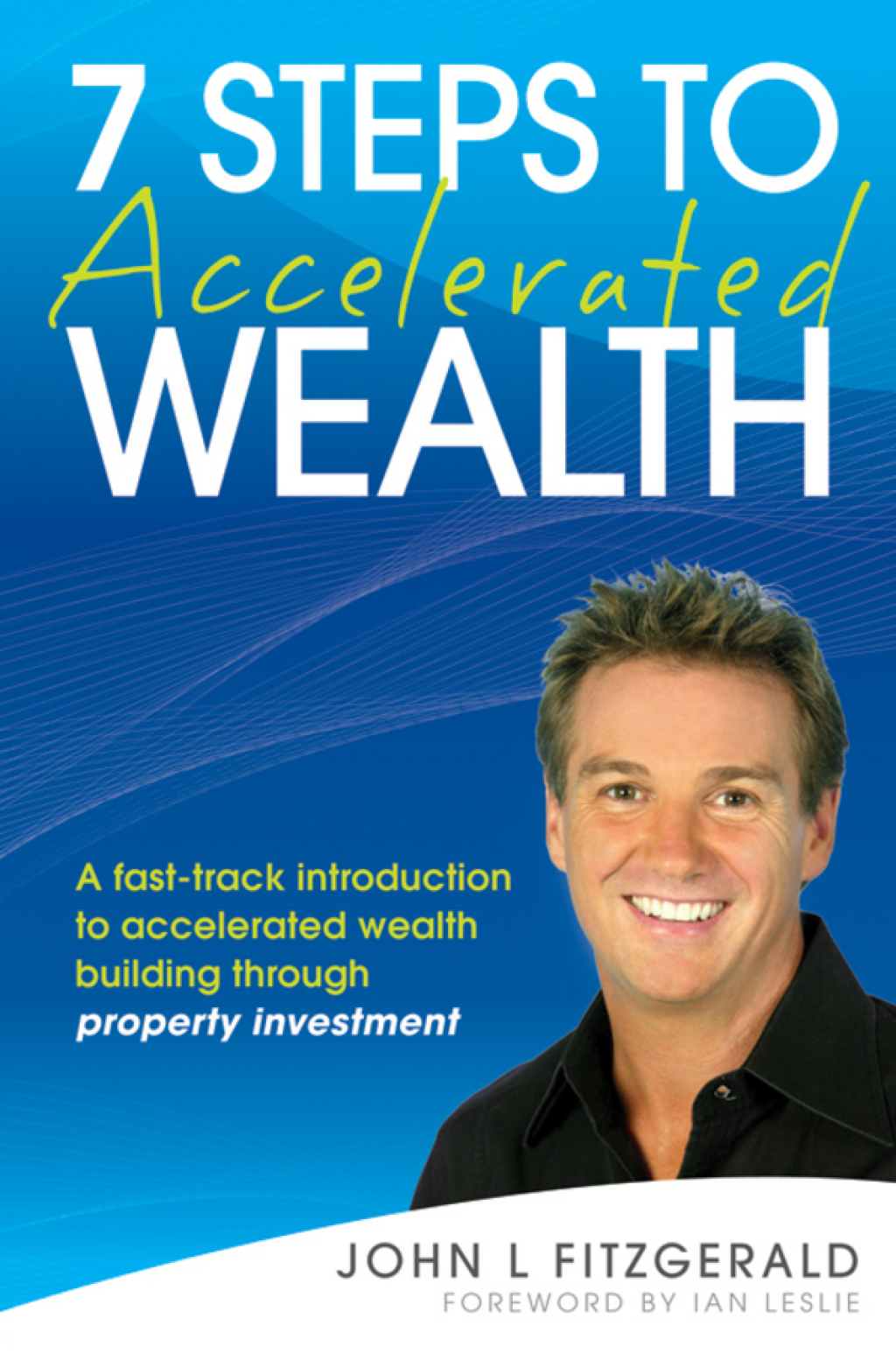 7 Steps to Accelerated Wealth: A Fast-track Introduction to Accelerated Wealth Building Through Property Investment A Fast-track Introduction to Accelerated Wealth Building Through Property Investment 1st Edition - (PDF/EPUB Version)