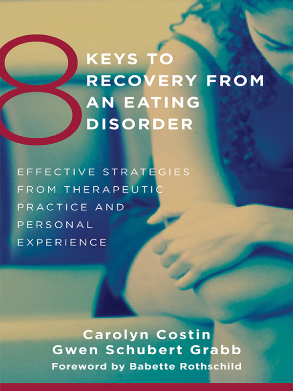 8 Keys to Recovery from an Eating Disorder: Effective Strategies from Therapeutic Practice and Personal Experience (8 Keys to Mental Health) - (PDF/EPUB Version)