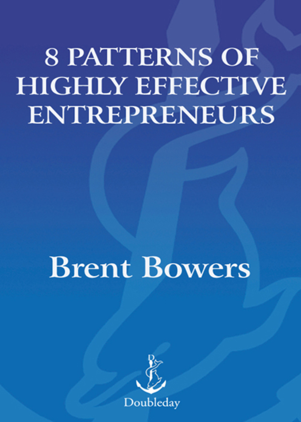 8 Patterns of Highly Effective Entrepreneurs - (PDF/EPUB Version)