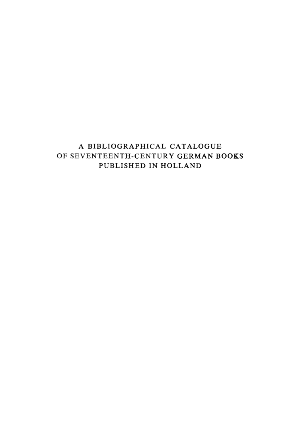 A Bibliographical Catalogue of Seventeenth-Century German Books Published in Holland 1st Edition â€“ PDF/EPUB Version Downloadable