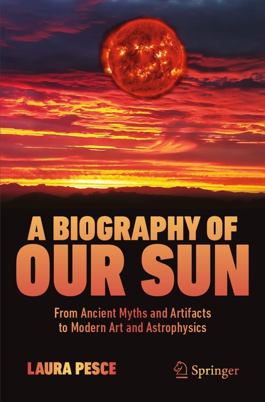 A Biography of Our Sun From Ancient Myths and Artifacts to Modern Art and Astrophysics - (PDF/EPUB Version)
