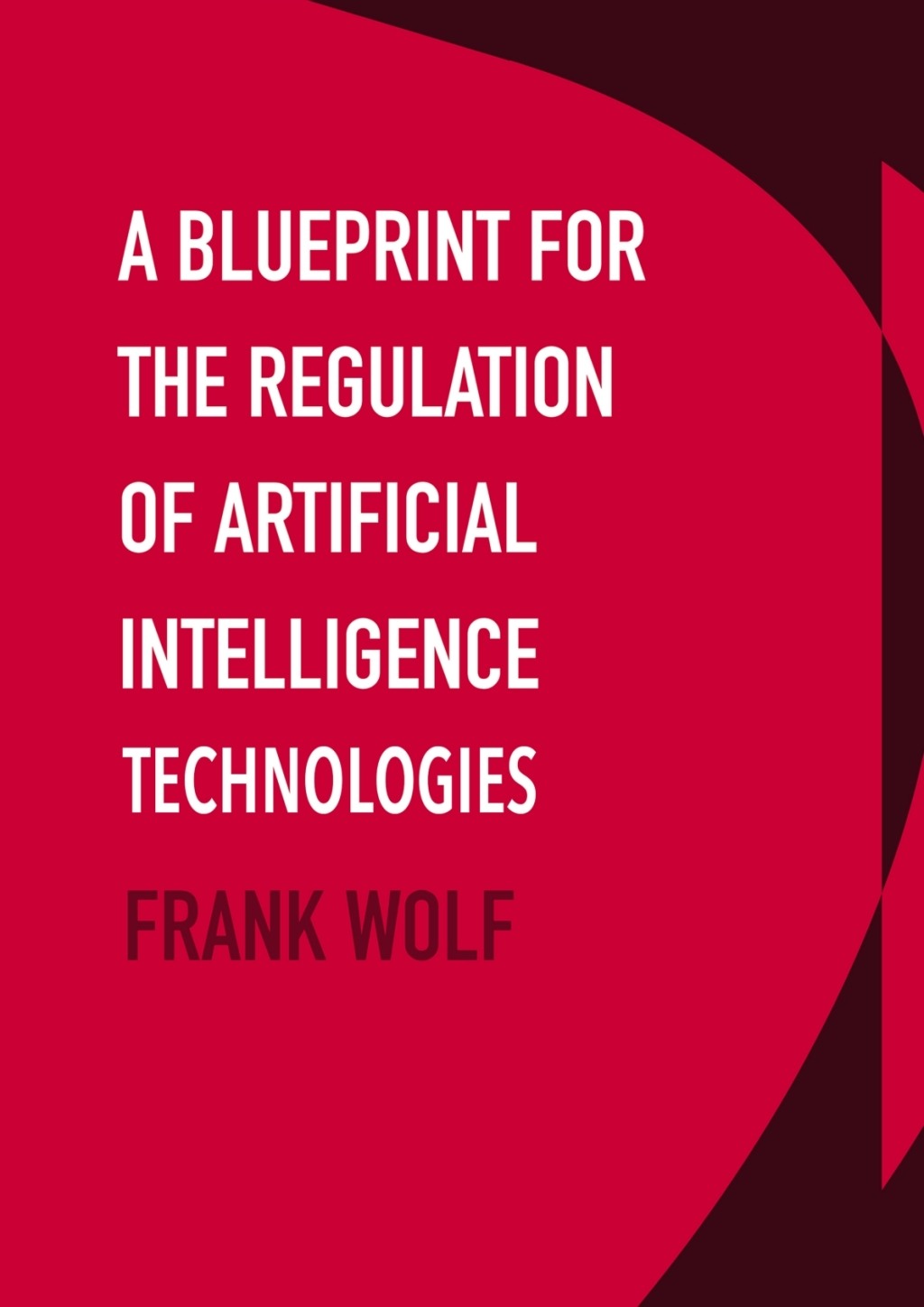 A Blueprint for the Regulation of Artificial Intelligence Technologies 1st Edition â€“ PDF/EPUB Version Downloadable