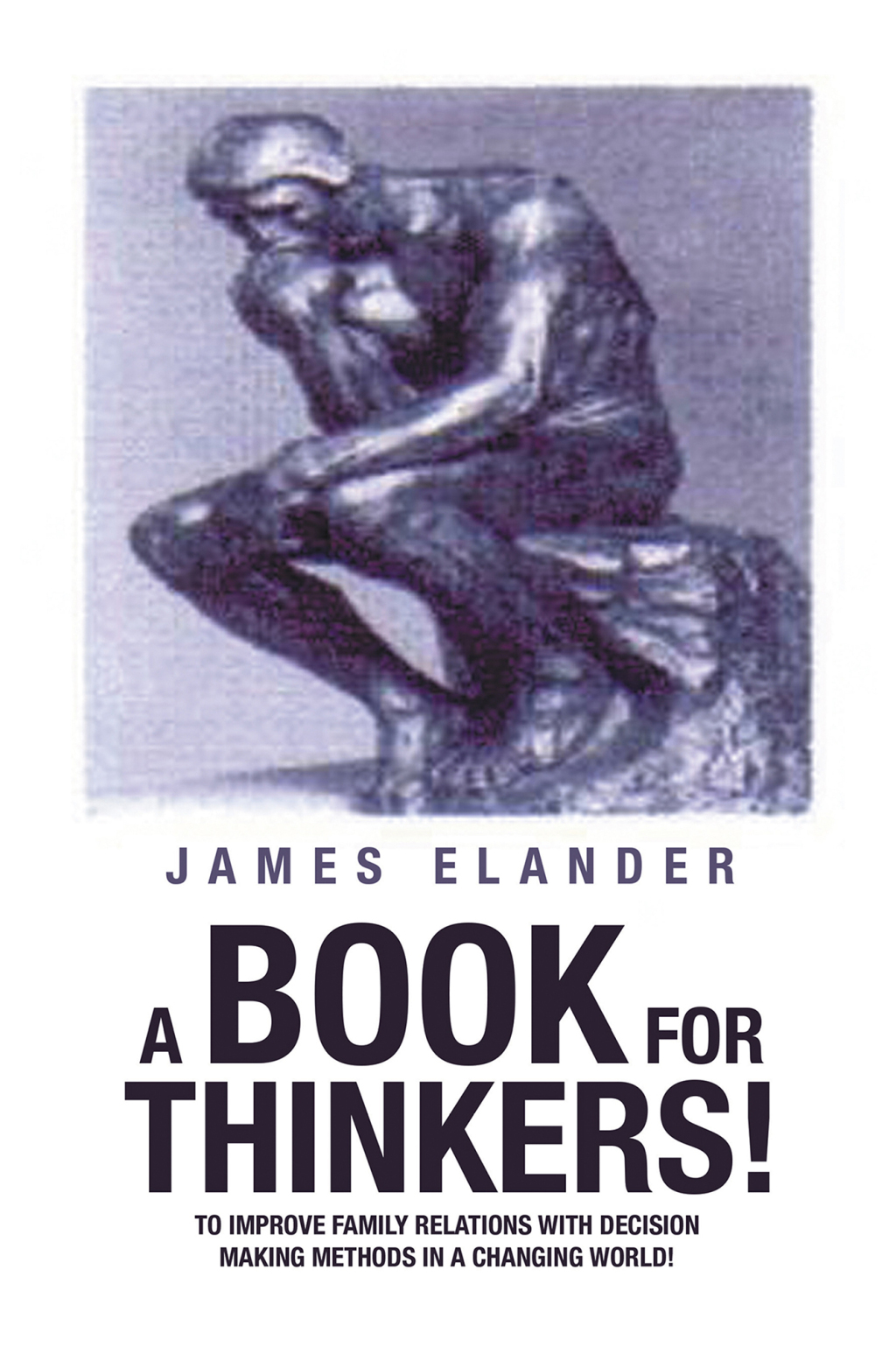 A Book for Thinkers! To Improve Family Relations with Decision Making Methods in a Changing World! - (PDF/EPUB Version)