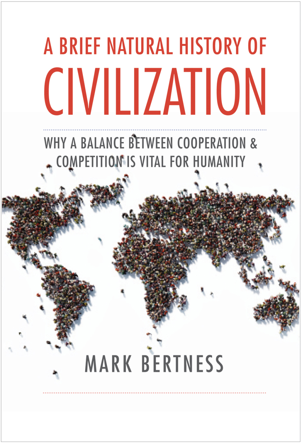 A Brief Natural History of Civilization Why a Balance Between Cooperation & Competition Is Vital to Humanity - (PDF/EPUB Version)