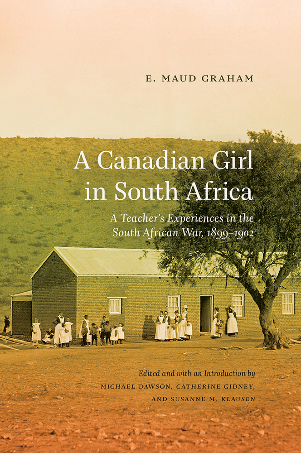 A Canadian Girl in South Africa A Teacher's Experiences in the South African War, 1899â€“1902 - (PDF/EPUB Version)