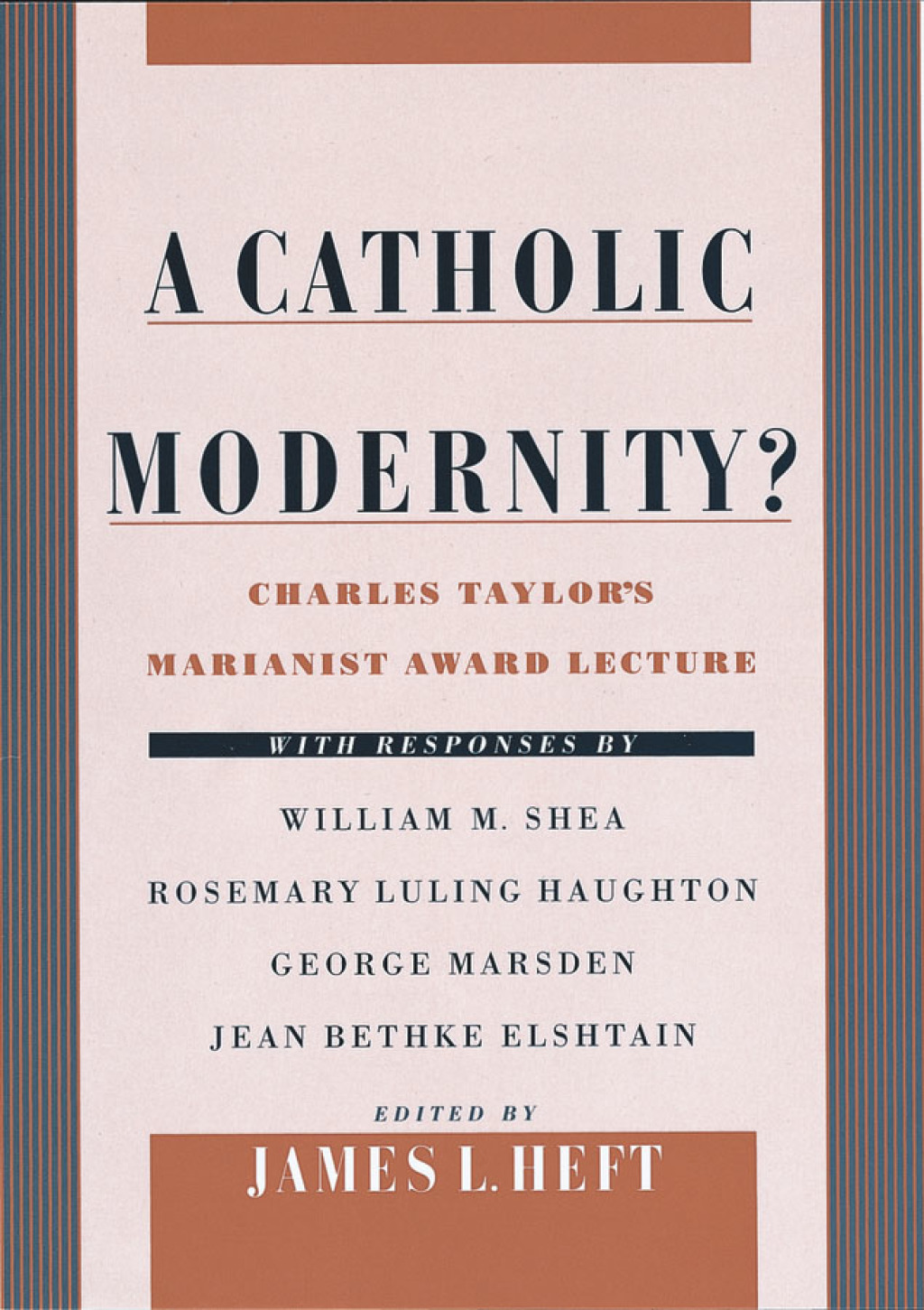 A Catholic Modernity? Charles Taylor's Marianist Award Lecture, with responses by William M. Shea, Rosemary Luling Haughton, George Marsden, and Jean Bethke Elshtain 1st Edition â€“ PDF/EPUB Version Downloadable