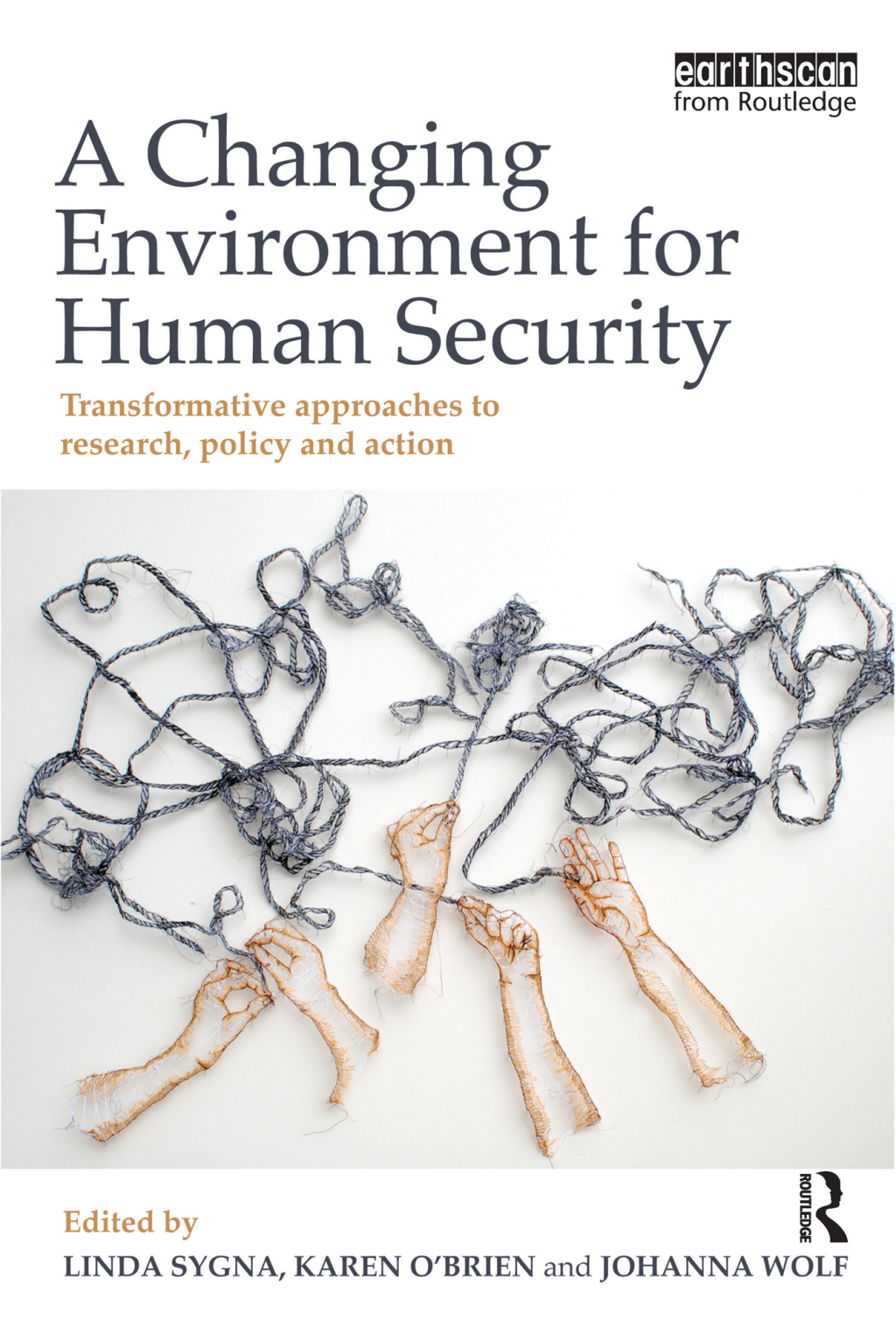 A Changing Environment for Human Security Transformative Approaches to Research, Policy and Action 1st Edition â€“ PDF/EPUB Version Downloadable