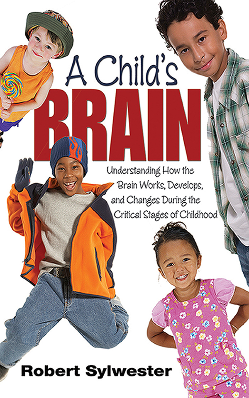 A Child's Brain Understanding How the Brain Works, Develops, and Changes During the Critical Stages of Childhood - (PDF/EPUB Version)