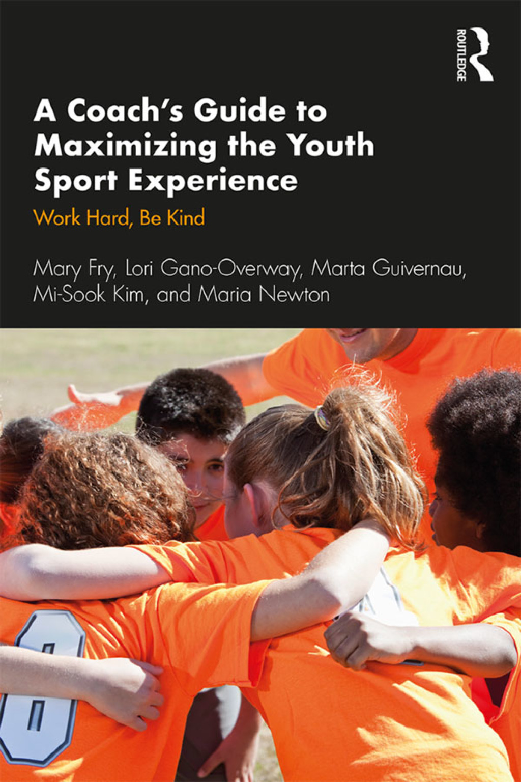 A Coachâ€™s Guide to Maximizing the Youth Sport Experience Work Hard, Be Kind 1st Edition - (PDF/EPUB Version)