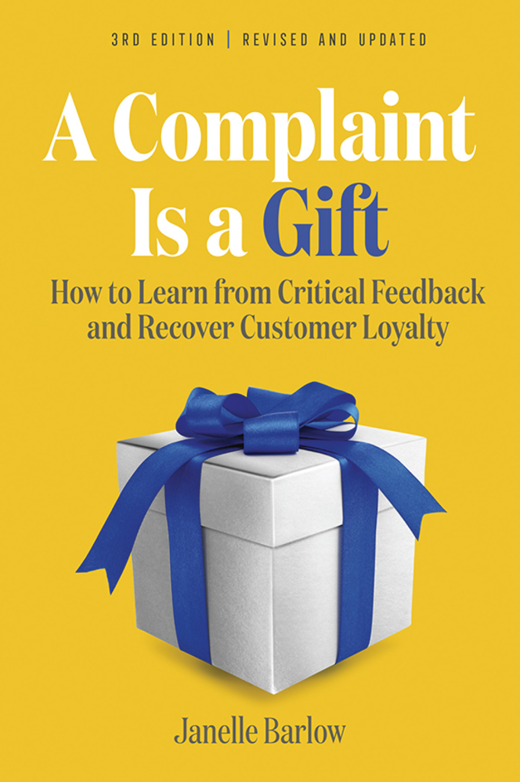 A Complaint Is a Gift How to Learn from Critical Feedback and Recover Customer Loyalty 3rd Edition - (PDF/EPUB Version)