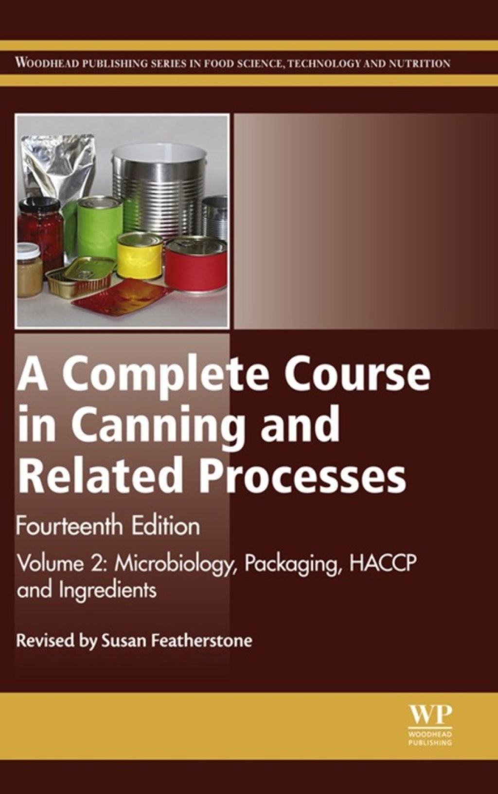 A Complete Course in Canning and Related Processes: Volume 2 Microbiology, Packaging, HACCP and Ingredients 14th Edition â€“ PDF/EPUB Version Downloadable