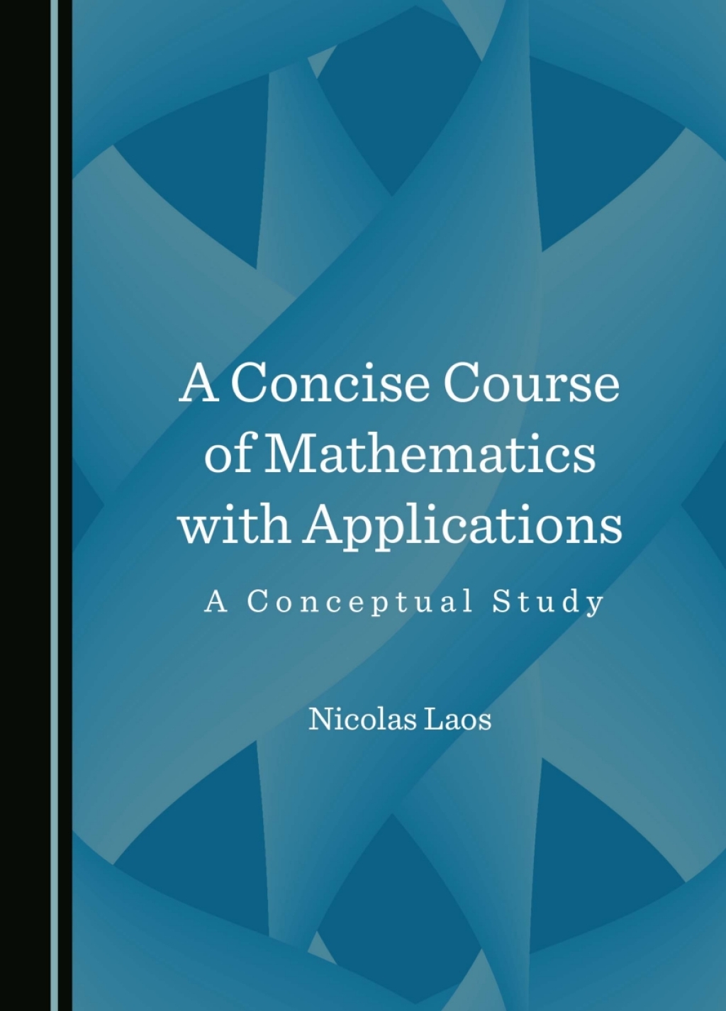 A Concise Course of Mathematics with Applications A Conceptual Study 1st Edition â€“ PDF/EPUB Version Downloadable