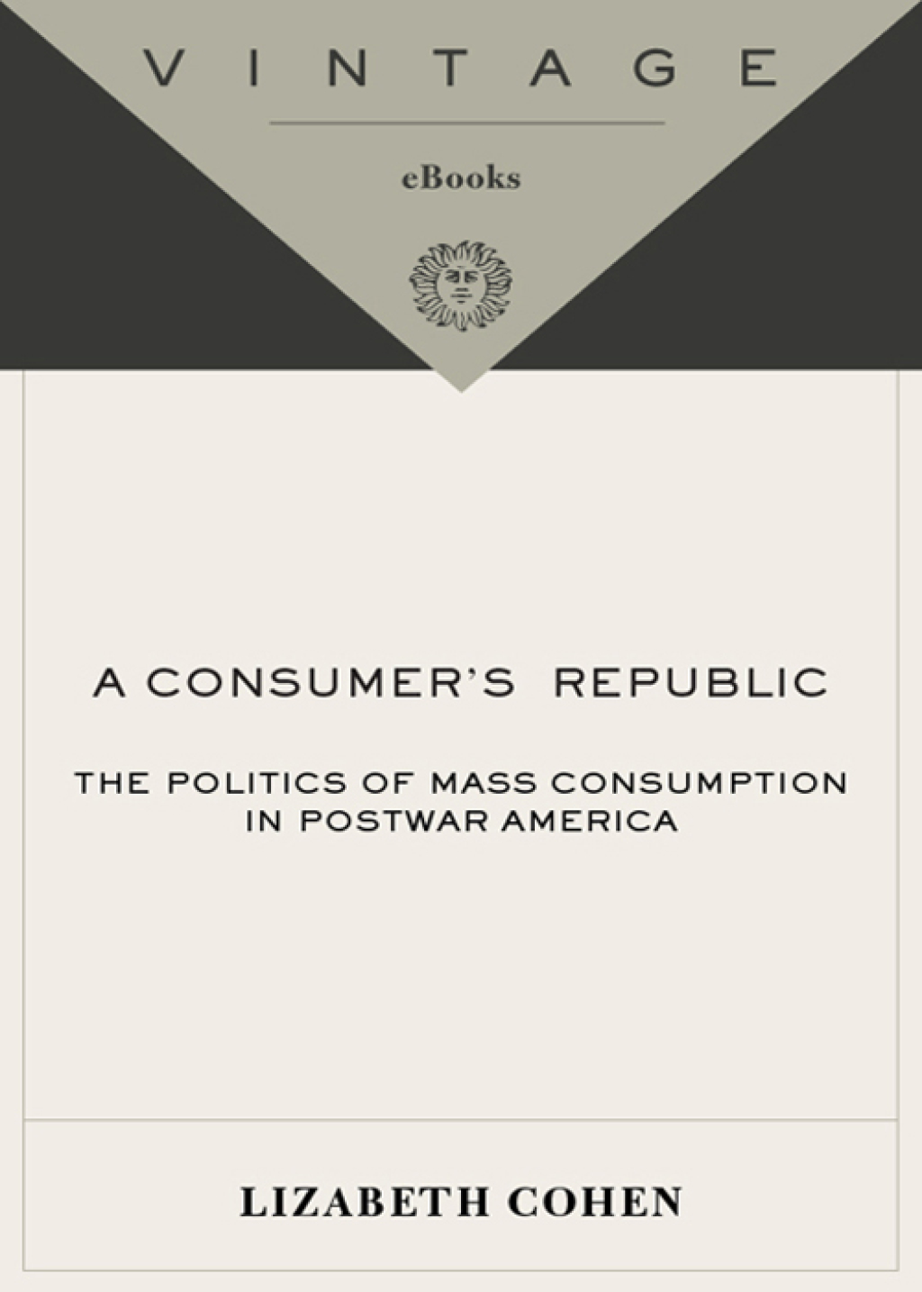 A Consumers' Republic The Politics of Mass Consumption in Postwar America - (PDF/EPUB Version)