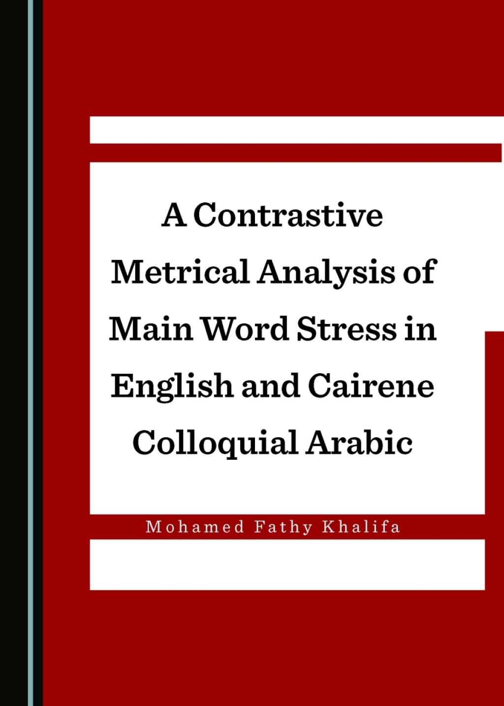 A Contrastive Metrical Analysis of Main Word Stress in English and Cairene Colloquial Arabic 1st Edition â€“ PDF/EPUB Version Downloadable