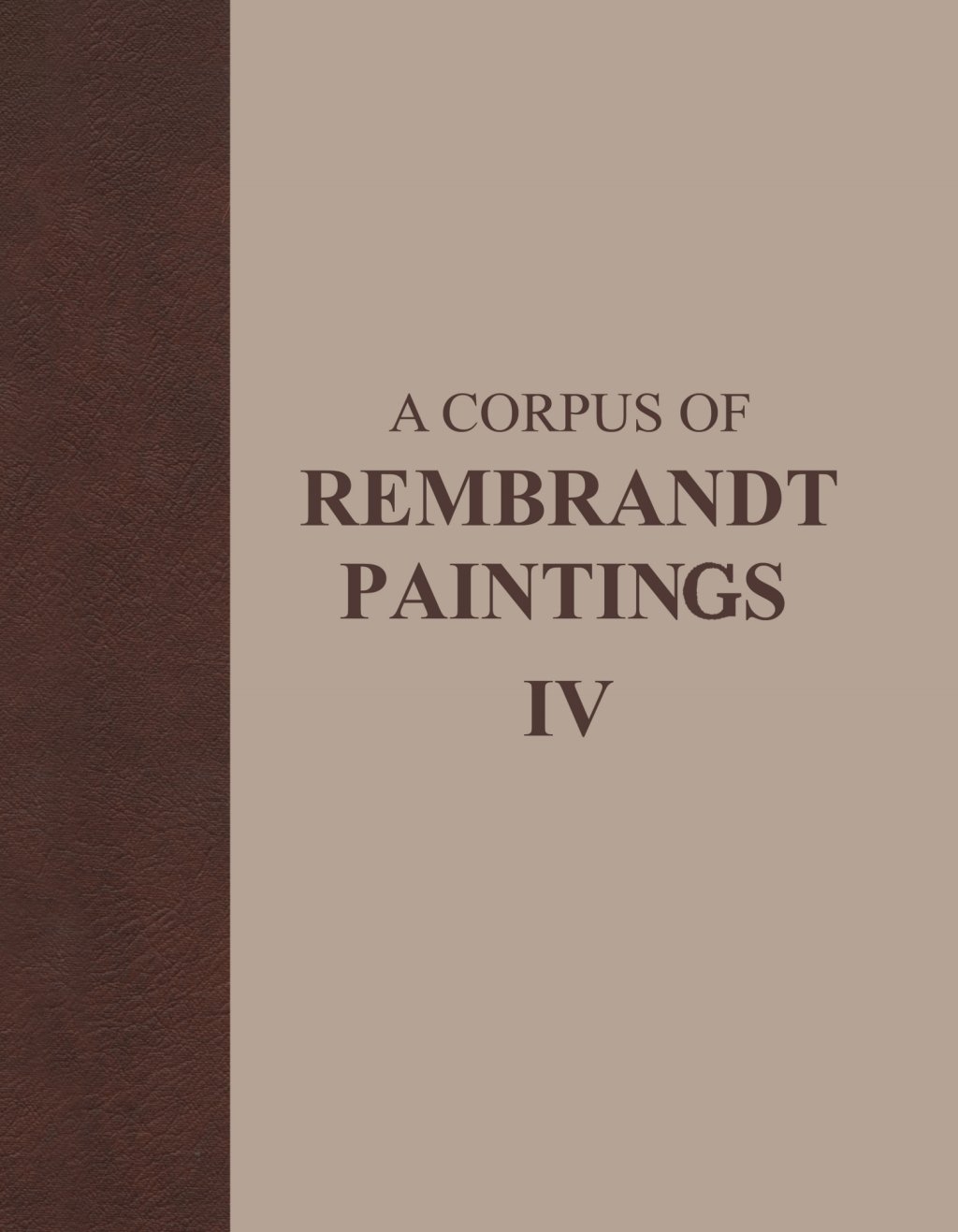 A Corpus of Rembrandt Paintings IV Self-Portraits 1st Edition â€“ PDF/EPUB Version Downloadable