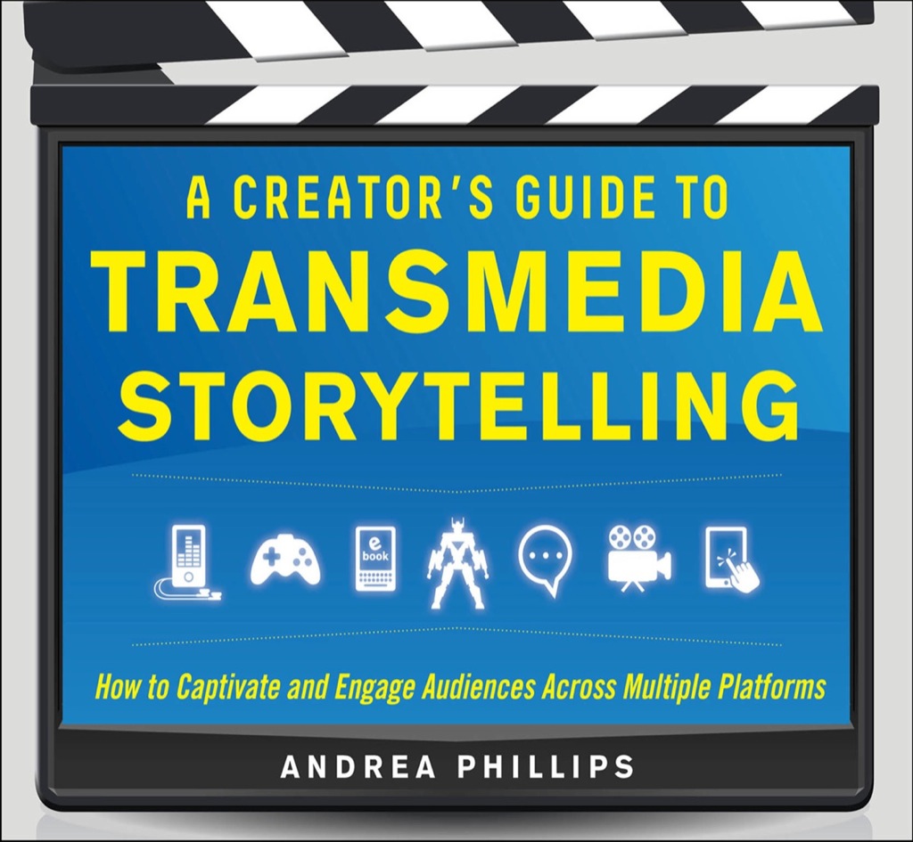 A Creator's Guide to Transmedia Storytelling: How to Captivate and Engage Audiences across Multiple Platforms 1st Edition - (PDF/EPUB Version)