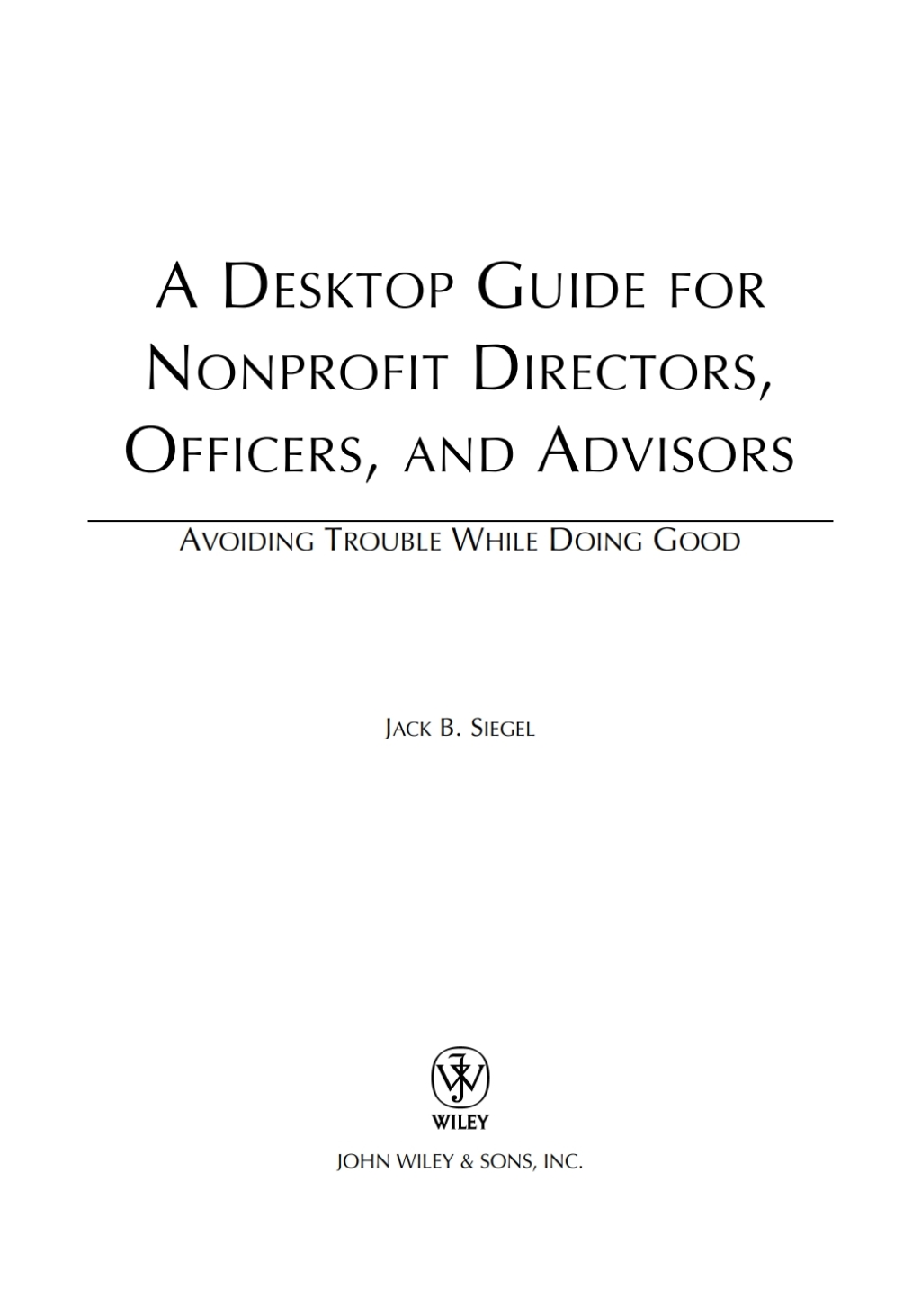 A Desktop Guide for Nonprofit Directors, Officers, and Advisors Avoiding Trouble While Doing Good 1st Edition â€“ PDF/EPUB Version Downloadable
