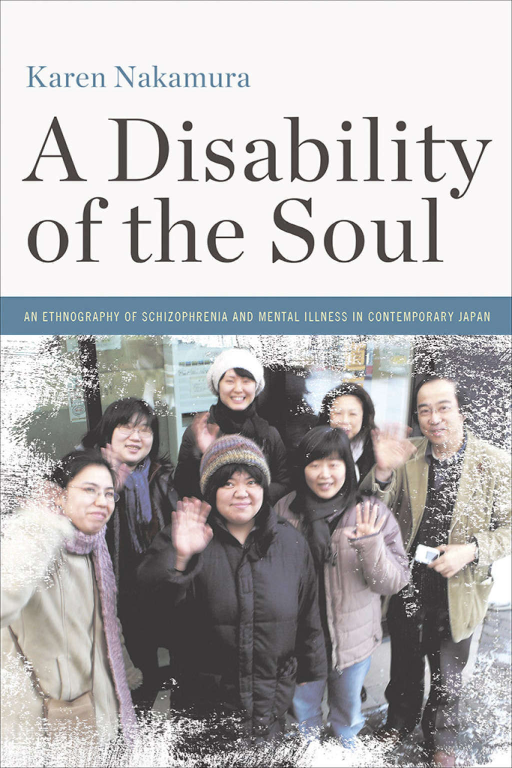 A Disability of the Soul An Ethnography of Schizophrenia and Mental Illness in Contemporary Japan 1st Edition - (PDF/EPUB Version)