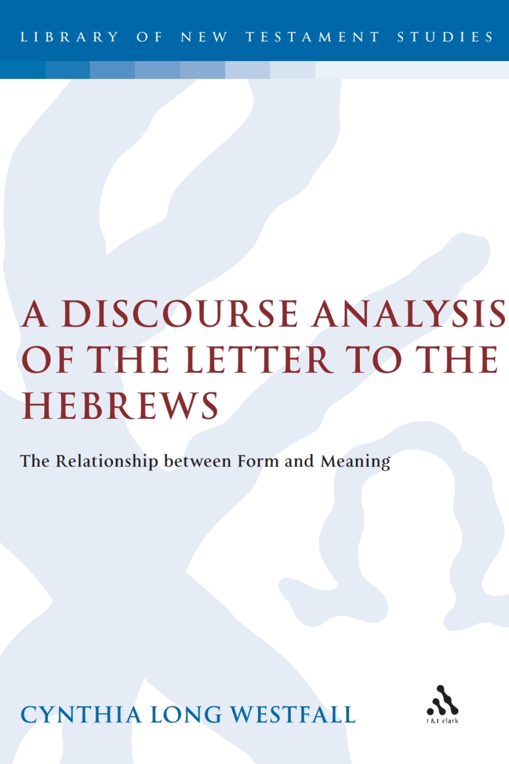 A Discourse Analysis of the Letter to the Hebrews The Relationship between Form and Meaning 1st Edition â€“ PDF/EPUB Version Downloadable